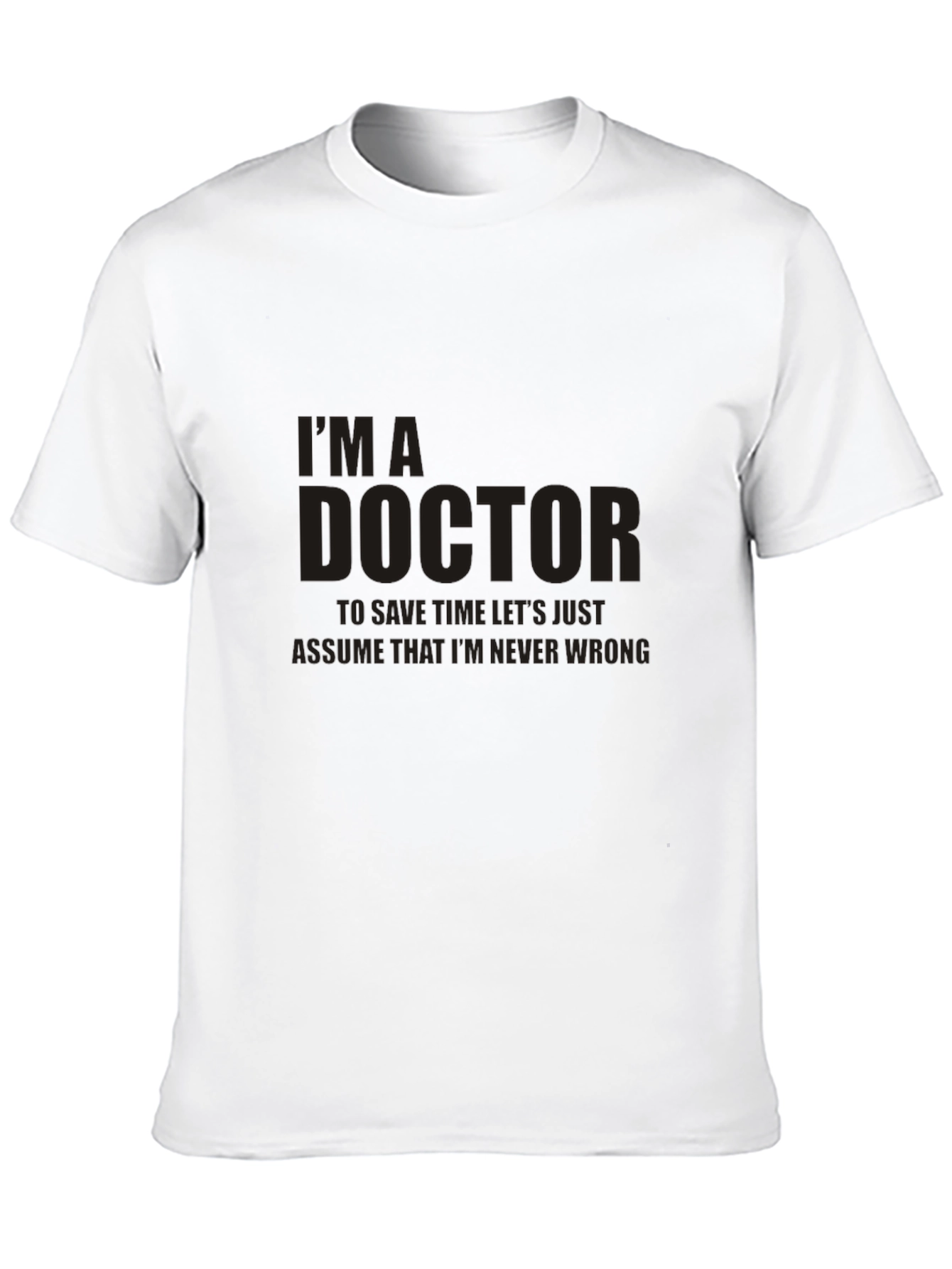 Im a Doctor T-Shirt: Funny Doctor Gift