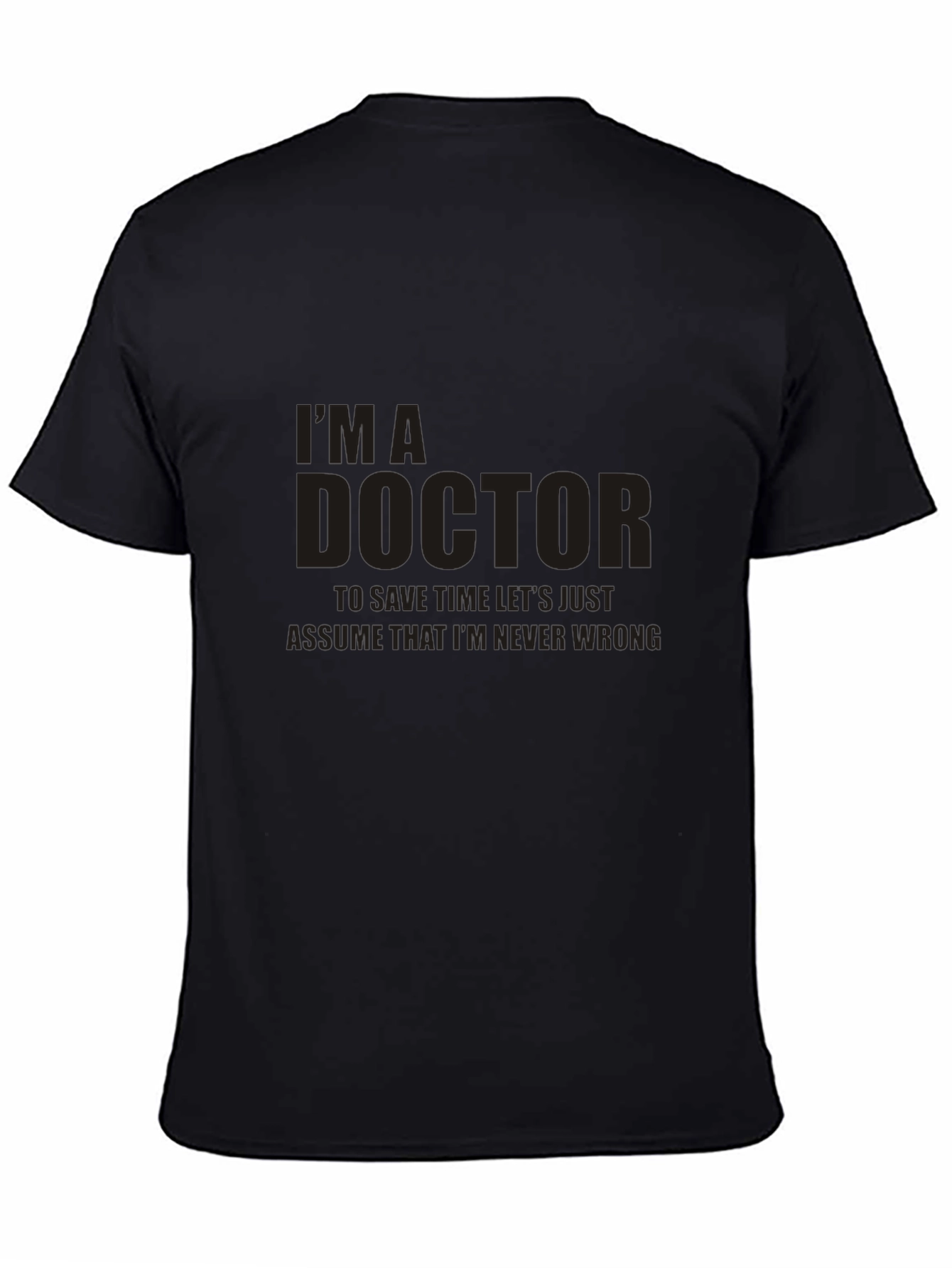 Im a Doctor T-Shirt: Funny Doctor Gift