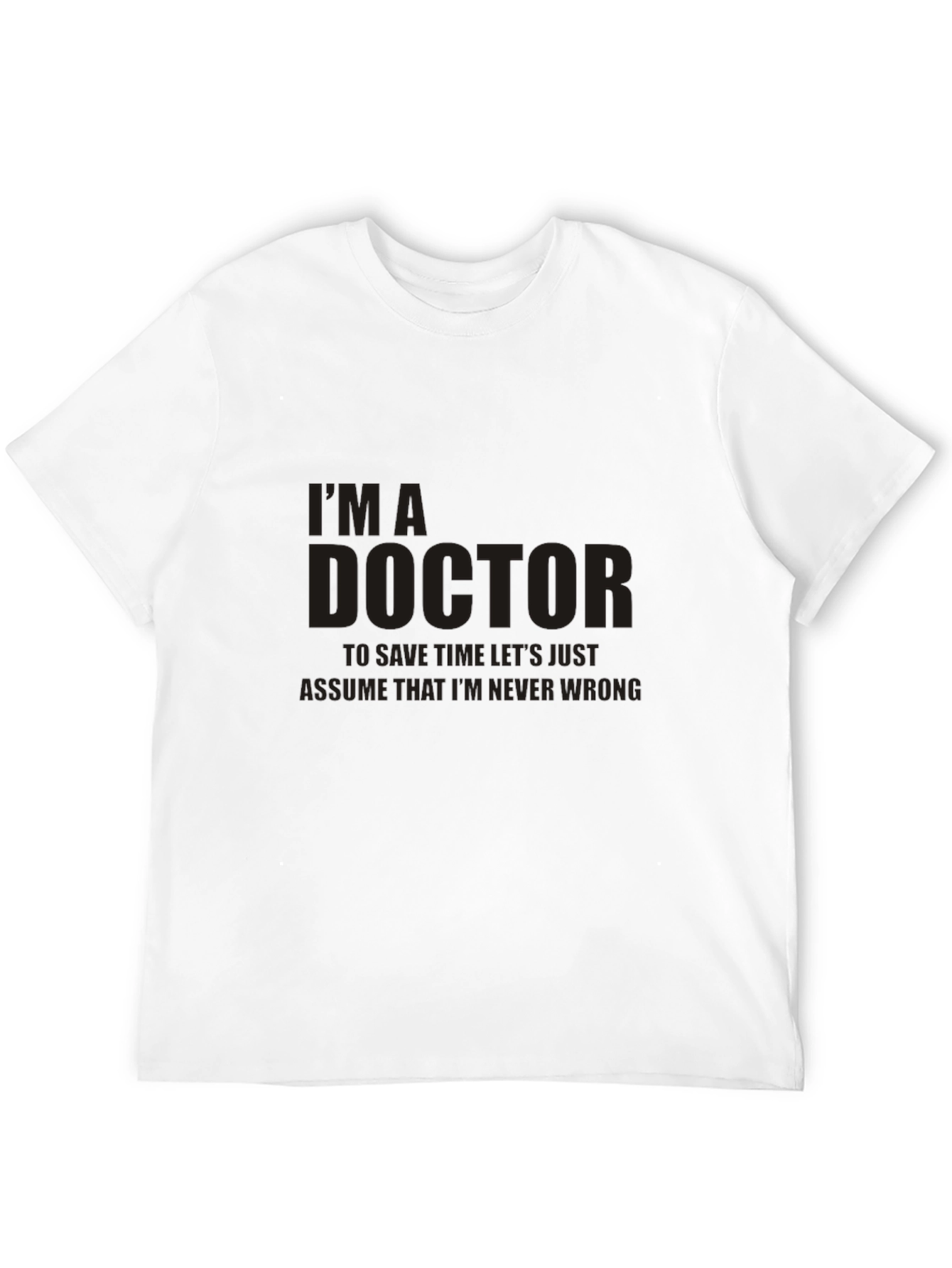 Im a Doctor T-Shirt: Funny Doctor Gift