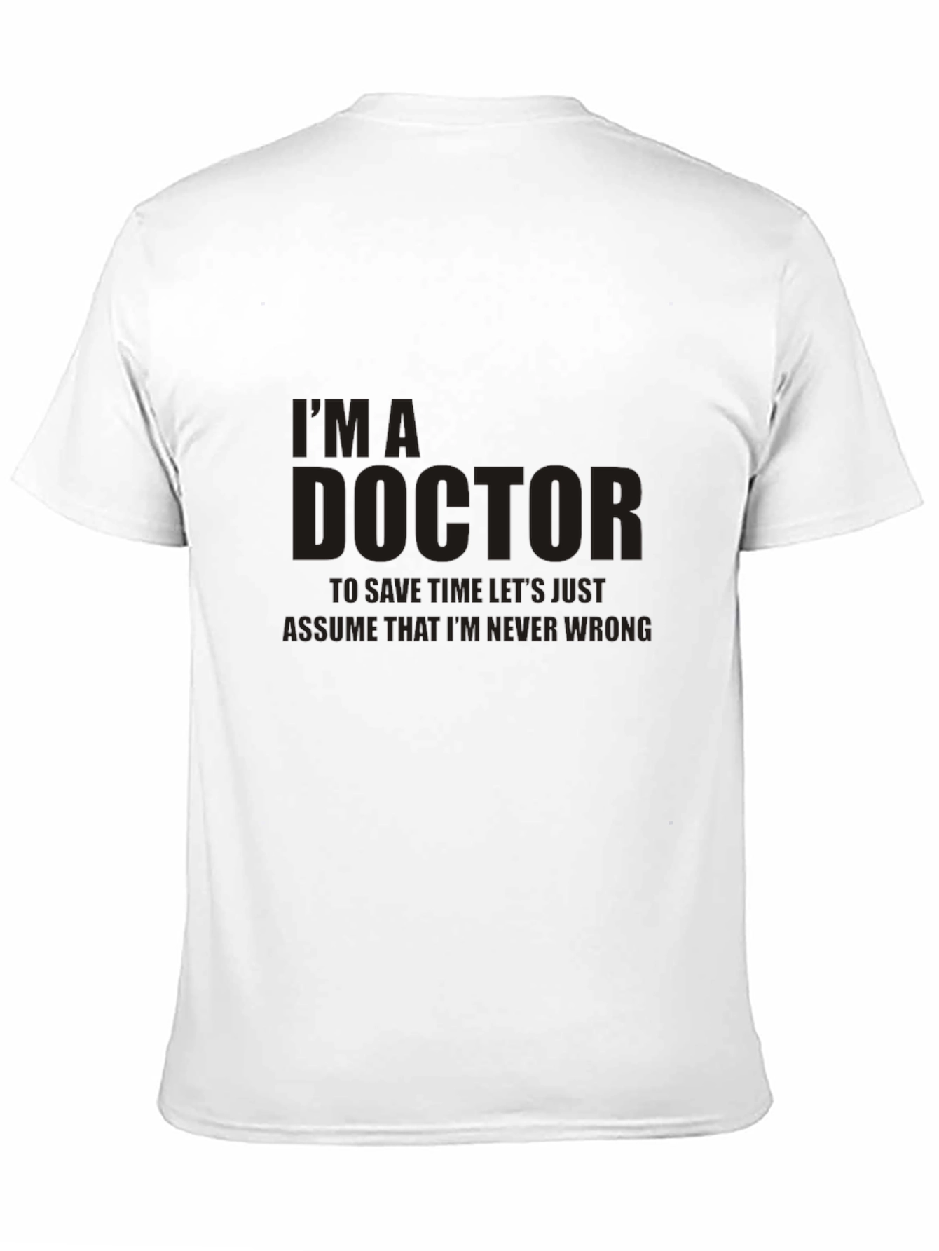 Im a Doctor T-Shirt: Funny Doctor Gift
