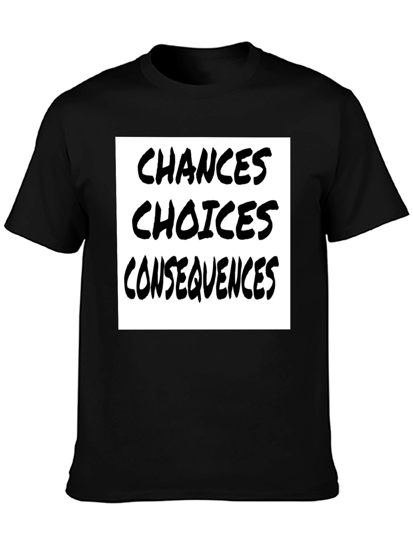 Choices Chances Consequences Black T-Shirt