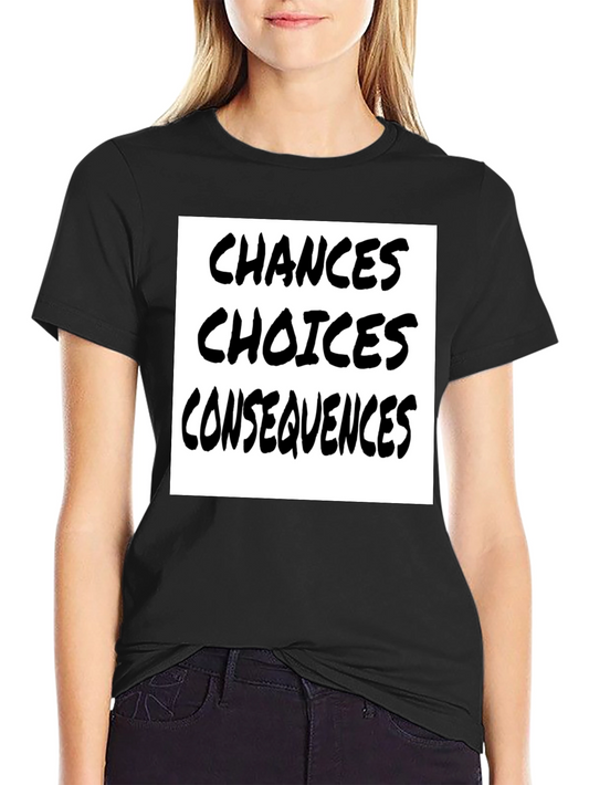 Choices Chances Consequences Black T-Shirt