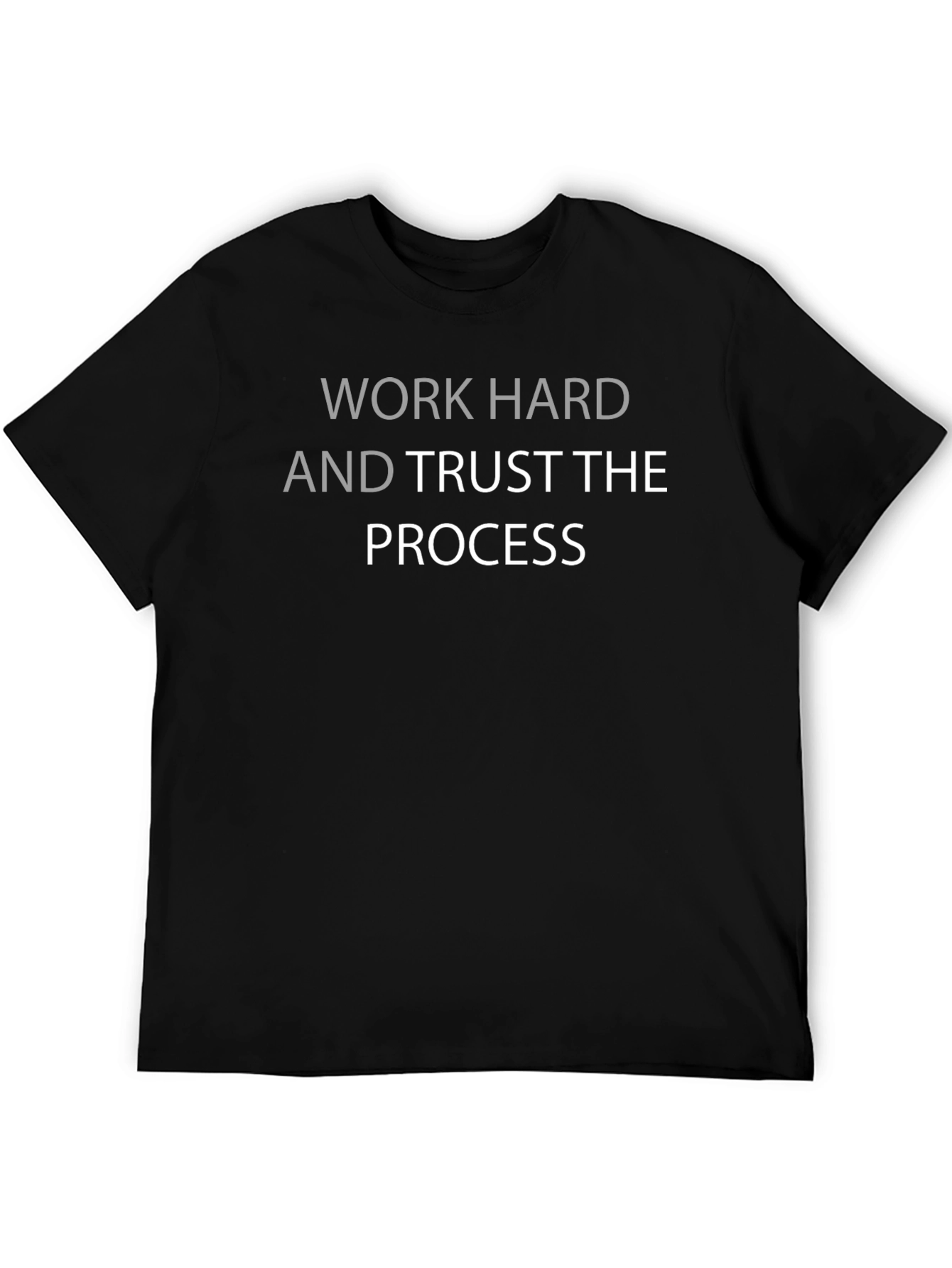 Work Hard and Trust the Process T-Shirt