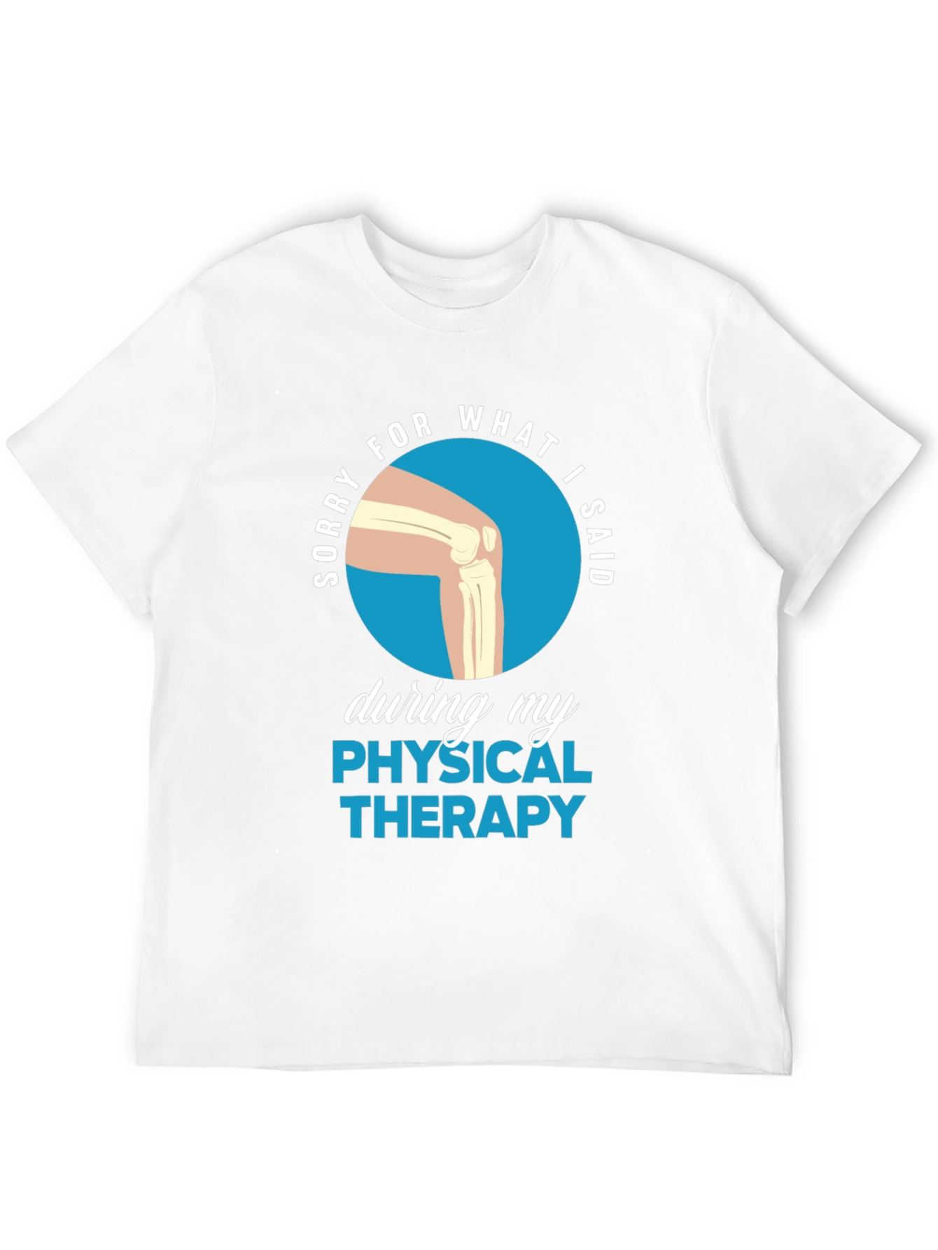 Funny Physical Therapy Sorry T-Shirt