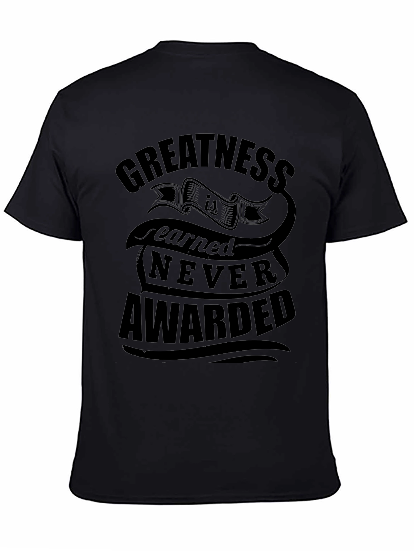 Greatness Earned Black Graphic T-Shirt