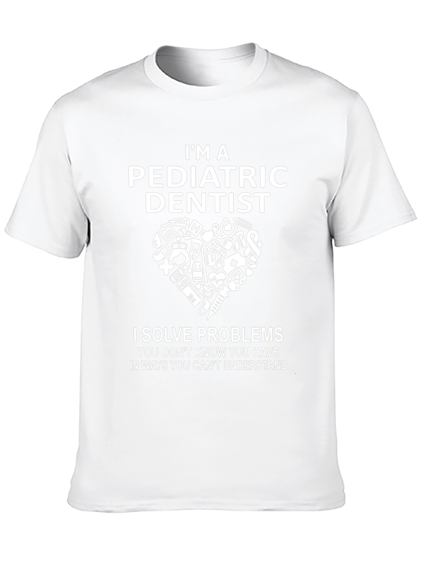 Pediatric Dentist T-Shirt - Solve Problems Tee
