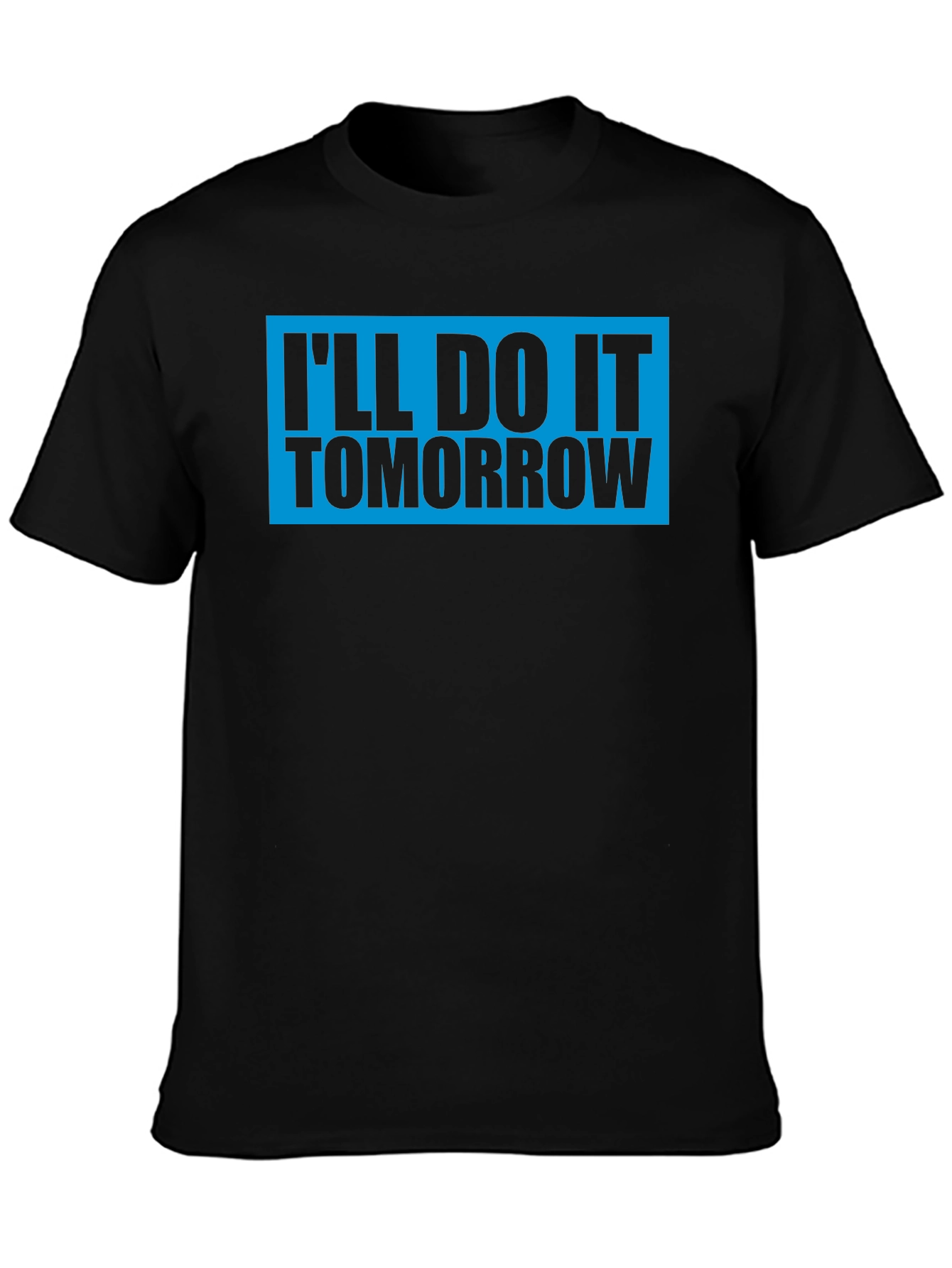 Ill Do It Tomorrow T-Shirt Funny Graphic Tee