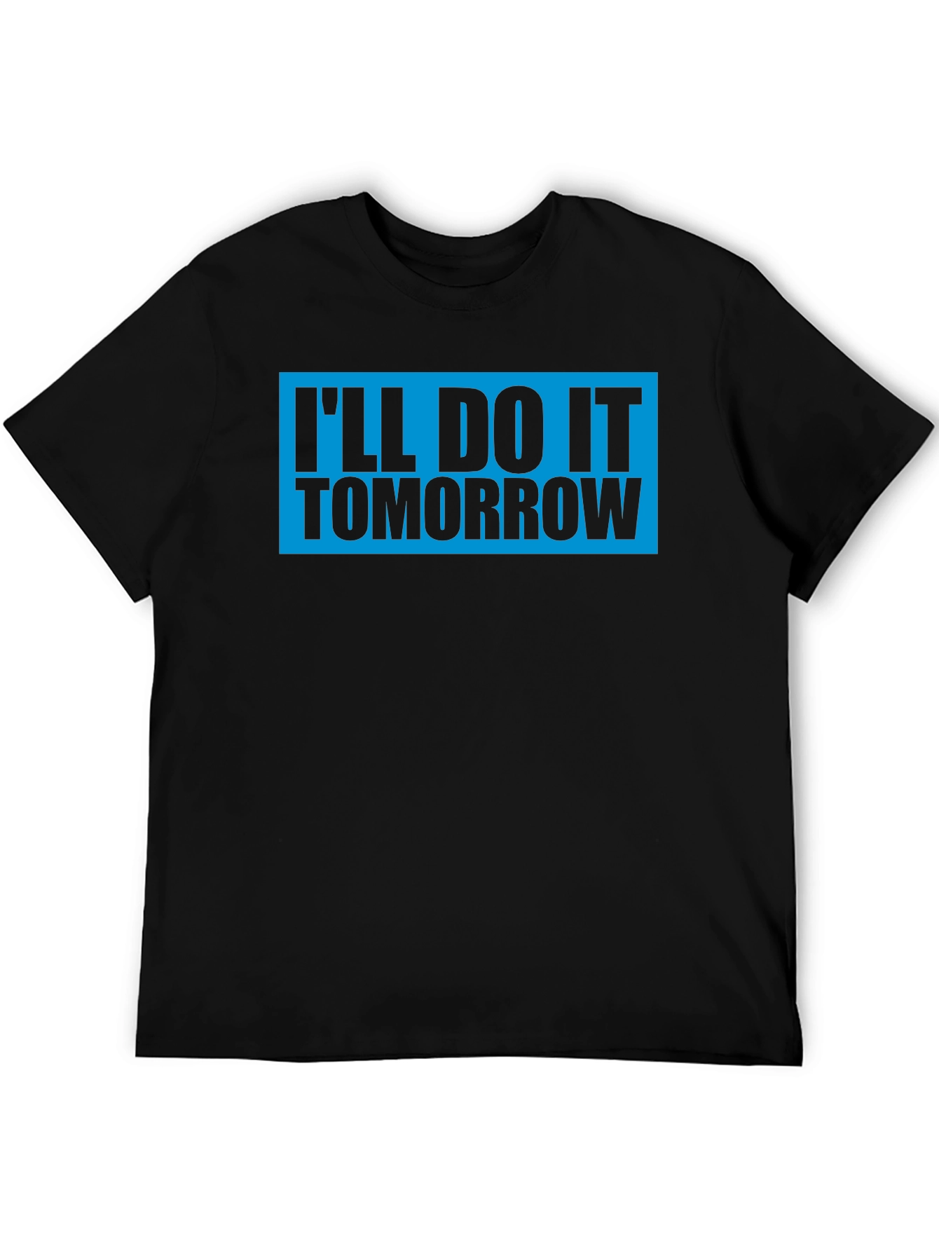 Ill Do It Tomorrow T-Shirt Funny Graphic Tee