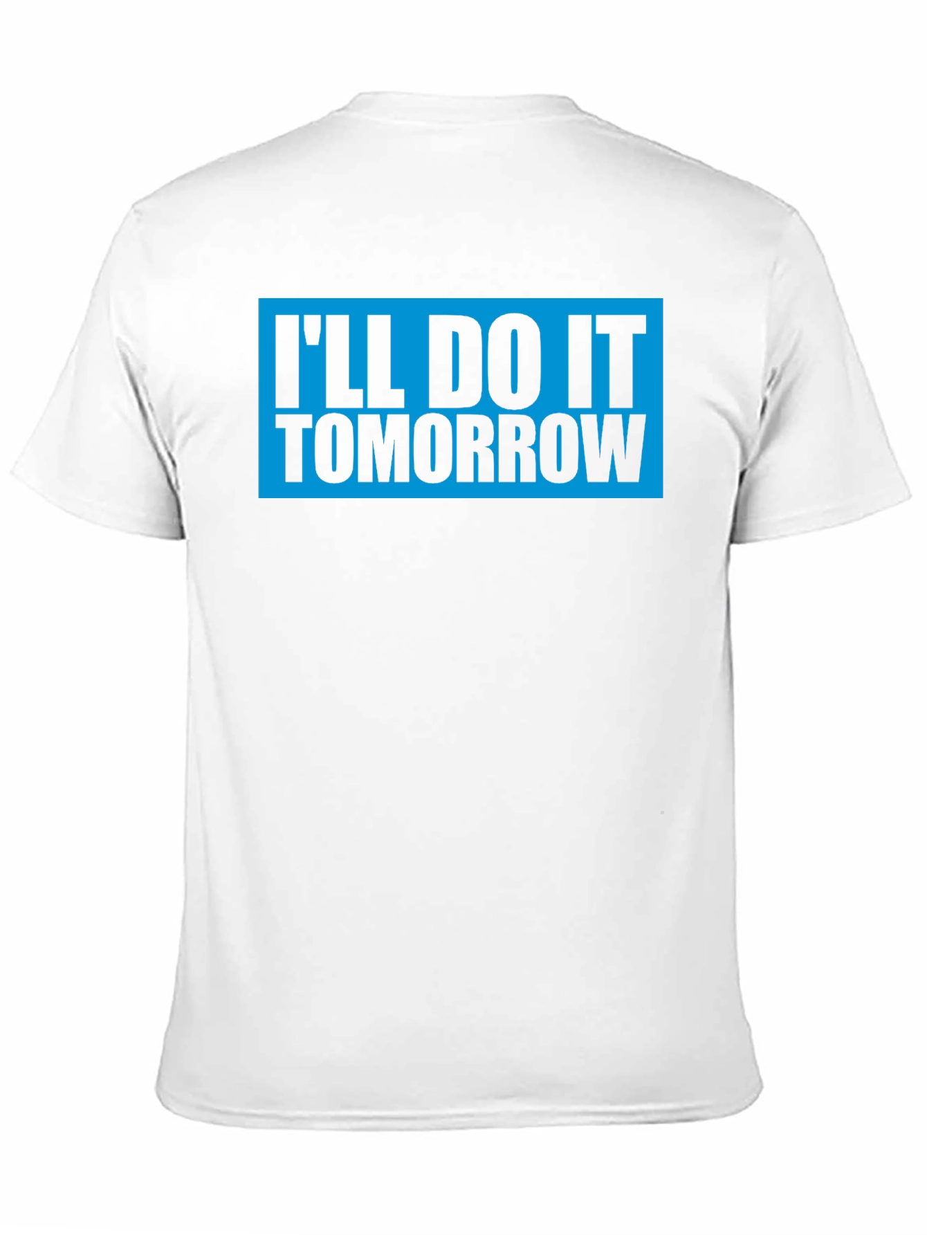 Ill Do It Tomorrow T-Shirt Funny Graphic Tee