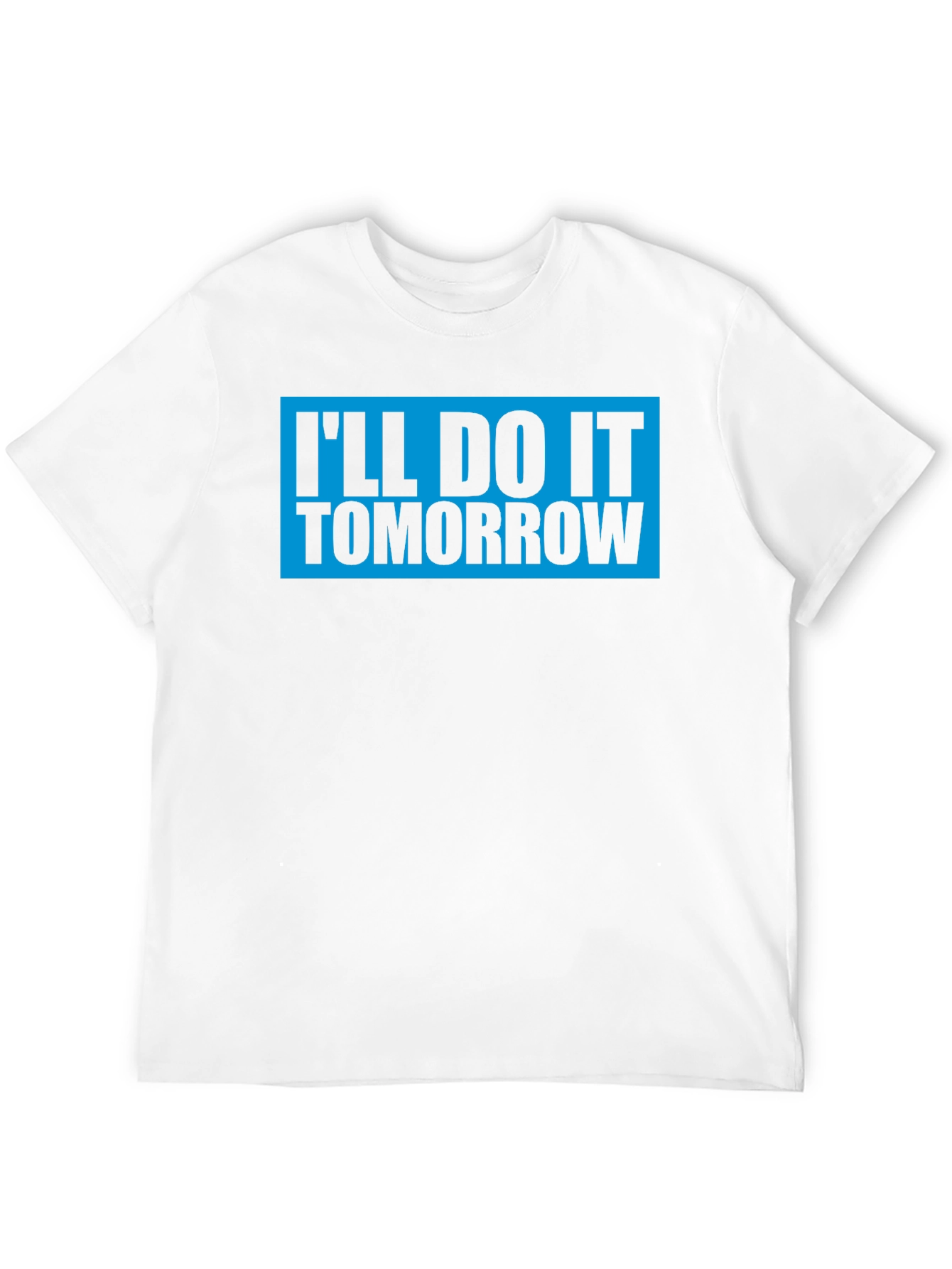 Ill Do It Tomorrow T-Shirt Funny Graphic Tee