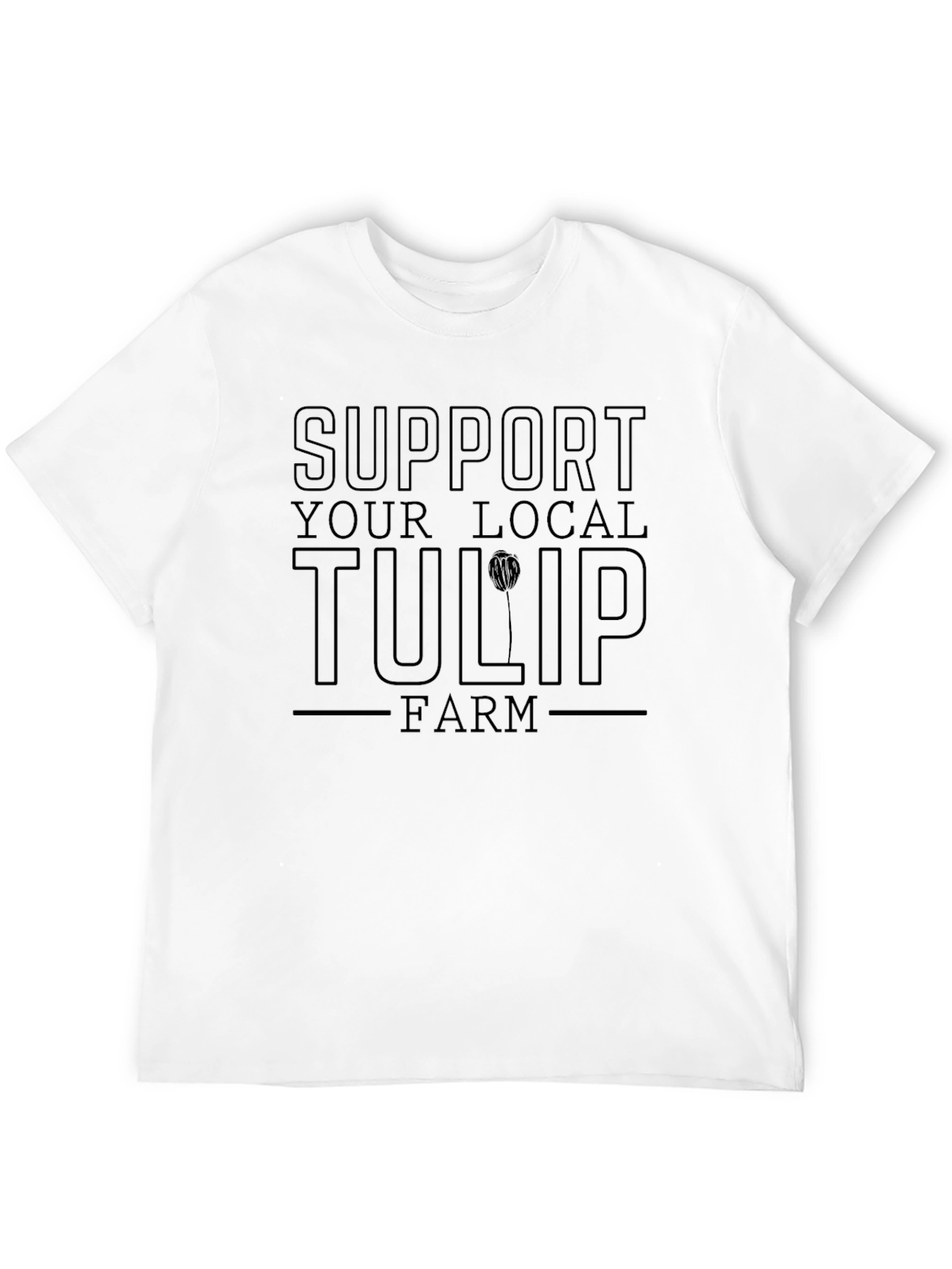Support Your Local Tulip Farm T-Shirt