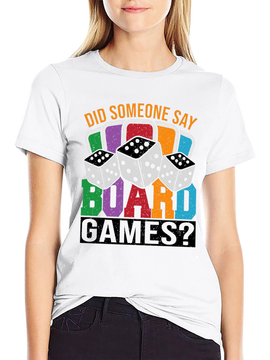 Did Someone Say Board Games? Graphic T-Shirt