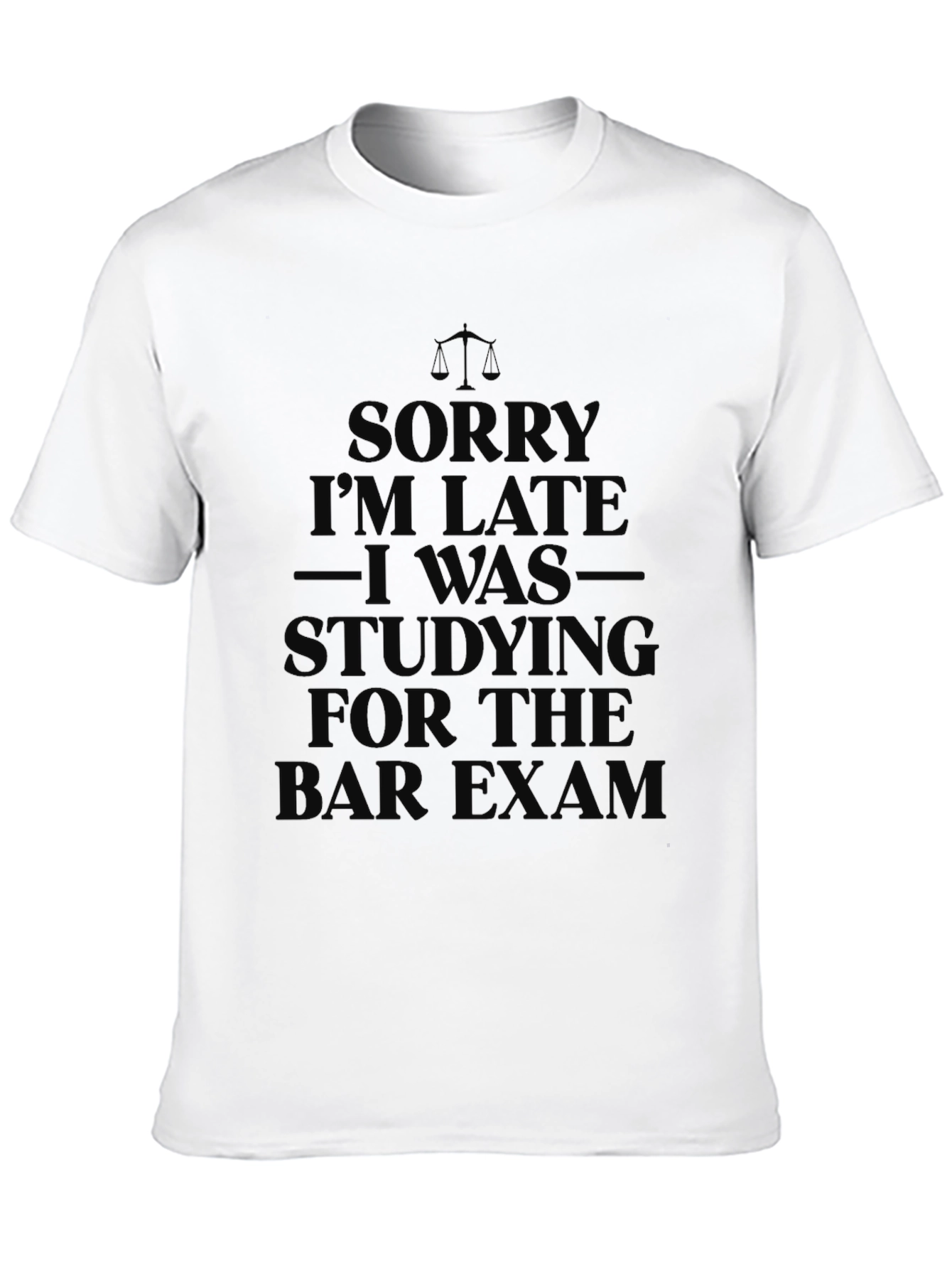 Sorry Im Late Lawyer Bar Exam T-Shirt