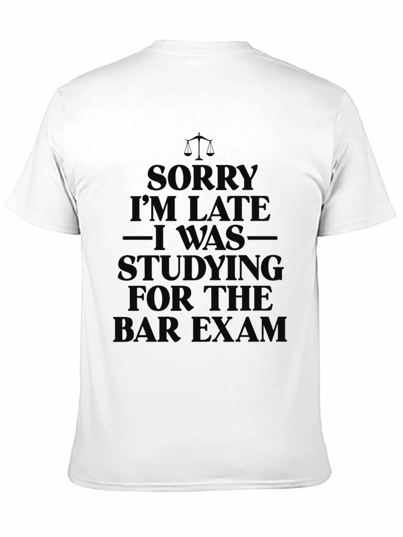 Sorry Im Late Lawyer Bar Exam T-Shirt