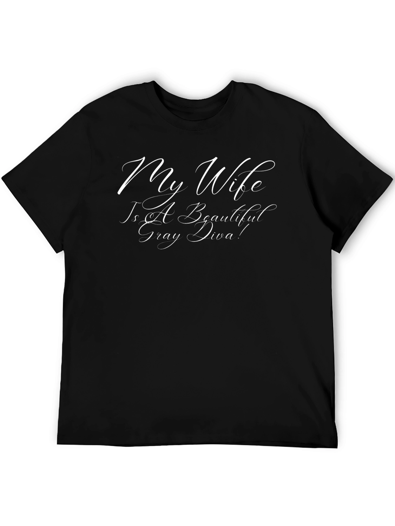 My Wife is a Beautiful Gray Diva! Graphic T-Shirt