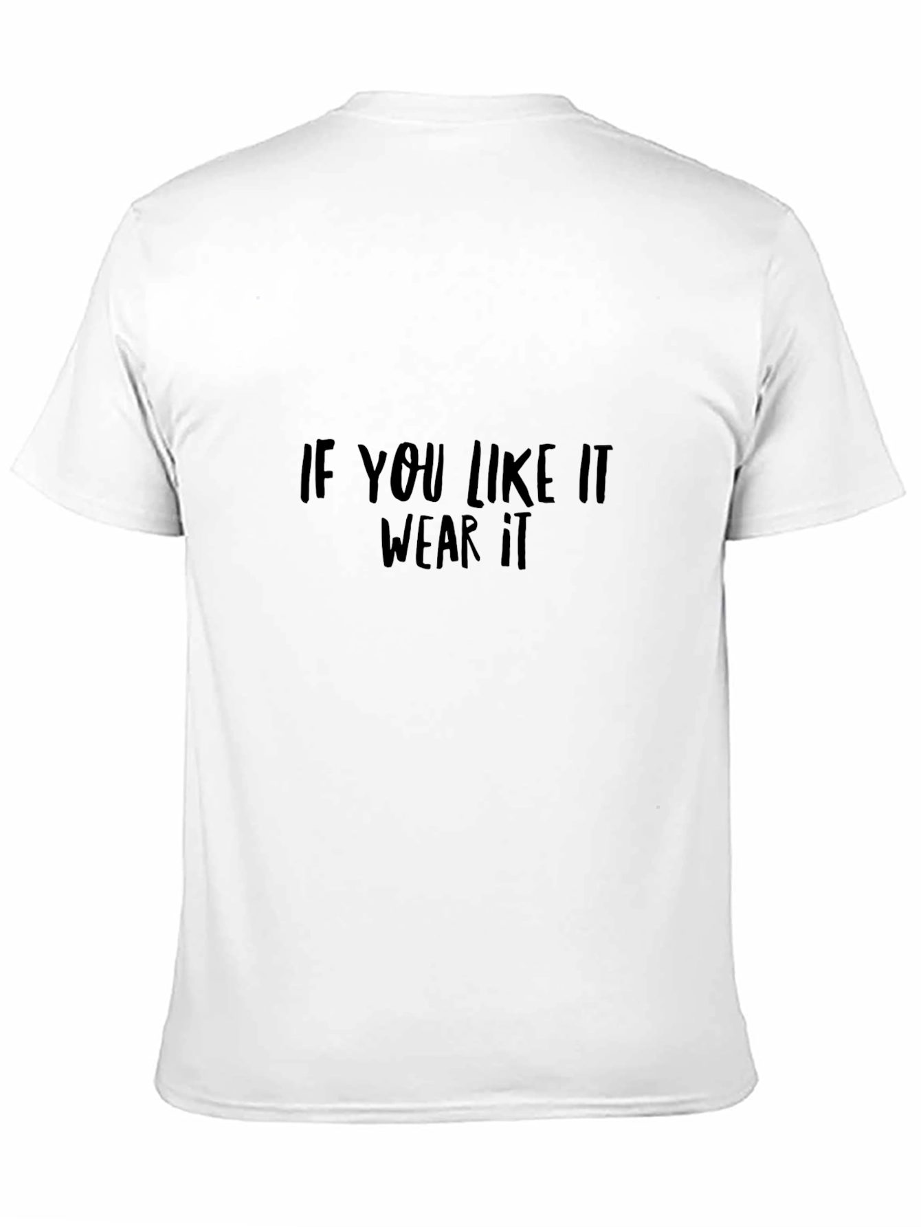 If You Like It Wear It Black T-Shirt