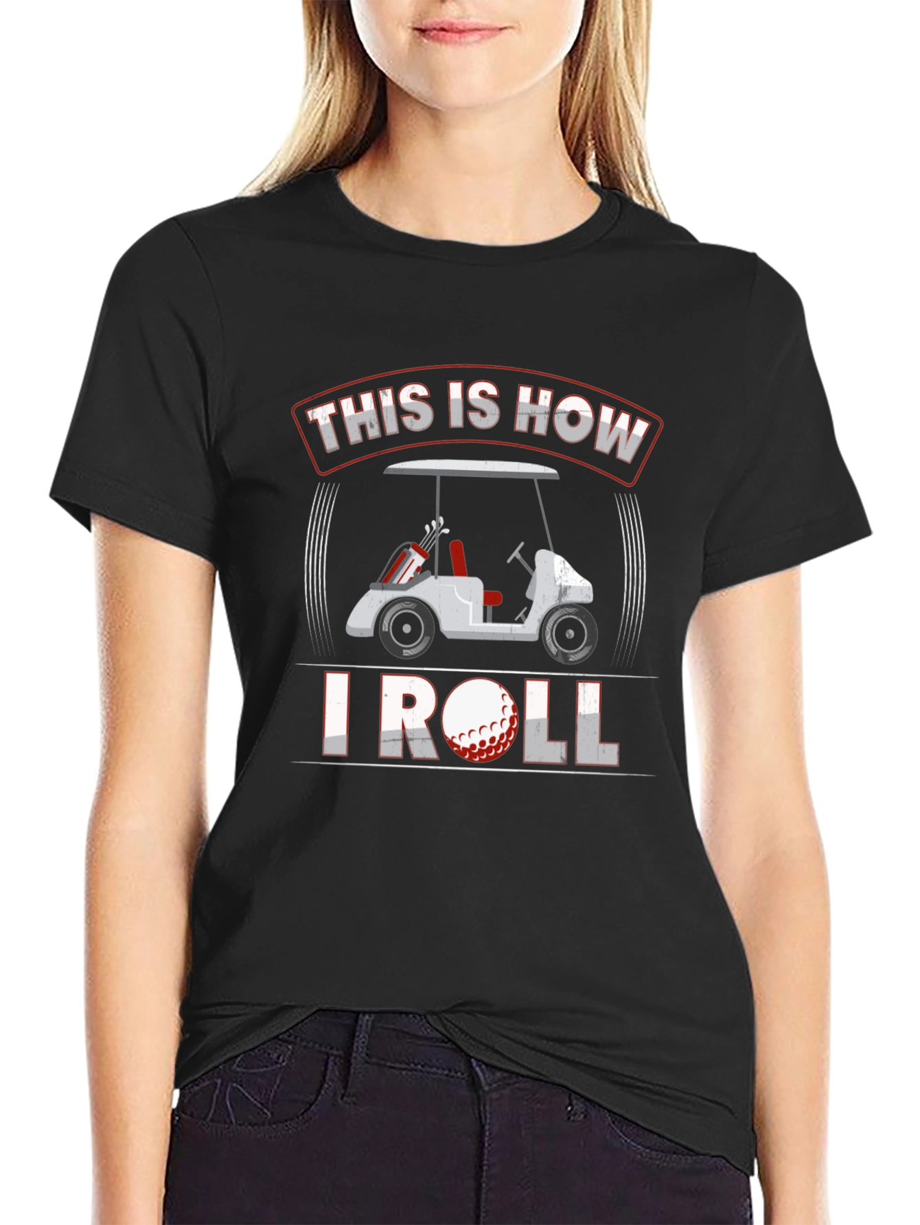 Golf Cart T-Shirt - This Is How I Roll
