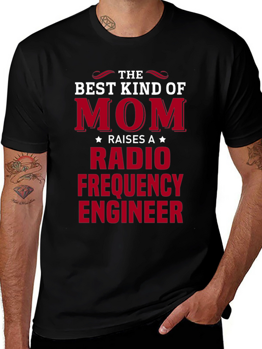 Best Kind of Mom Raises a Radio Frequency Engineer T-Shirt