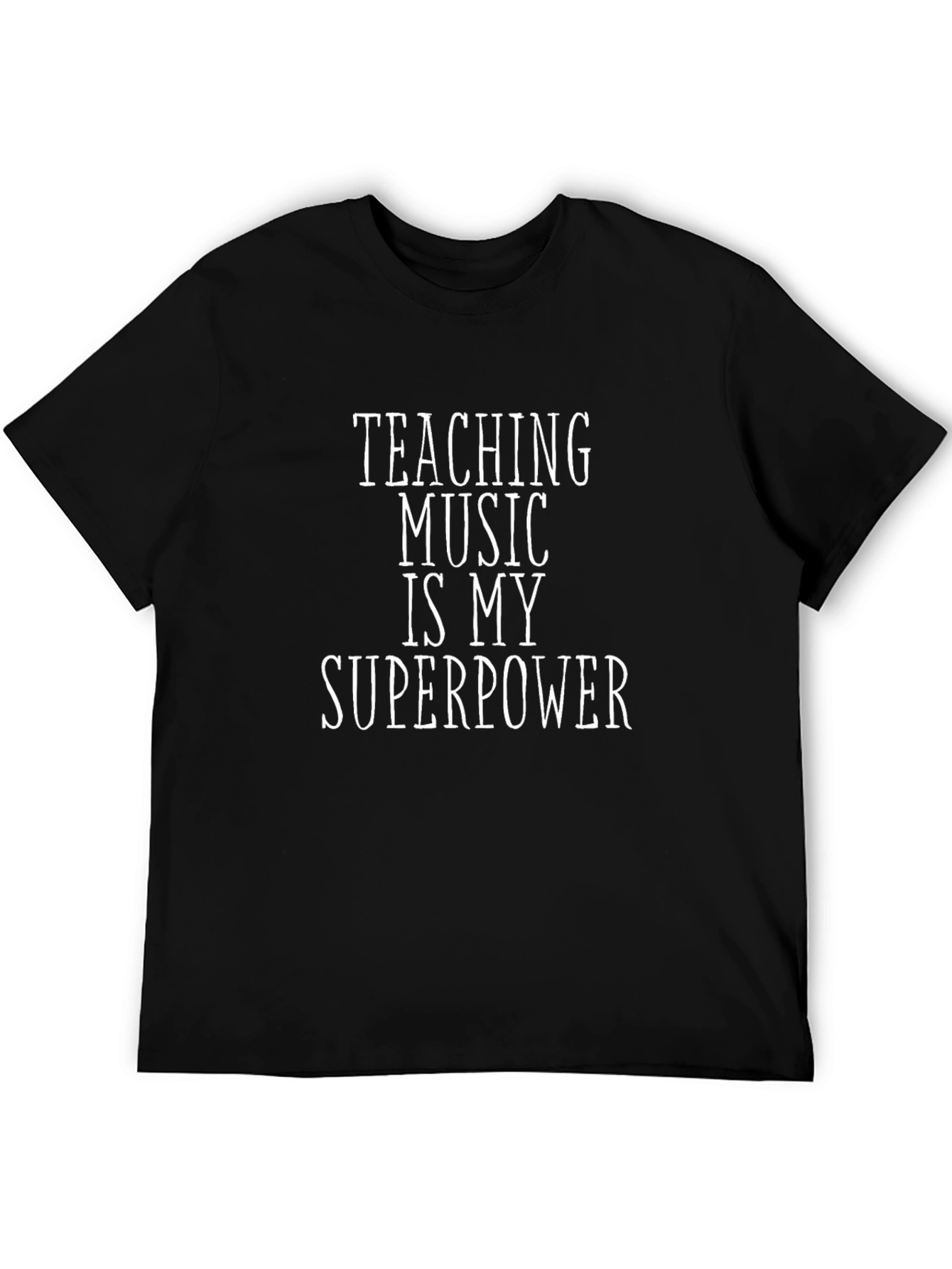 Music Teacher T-Shirt: Teaching Music is My Superpower
