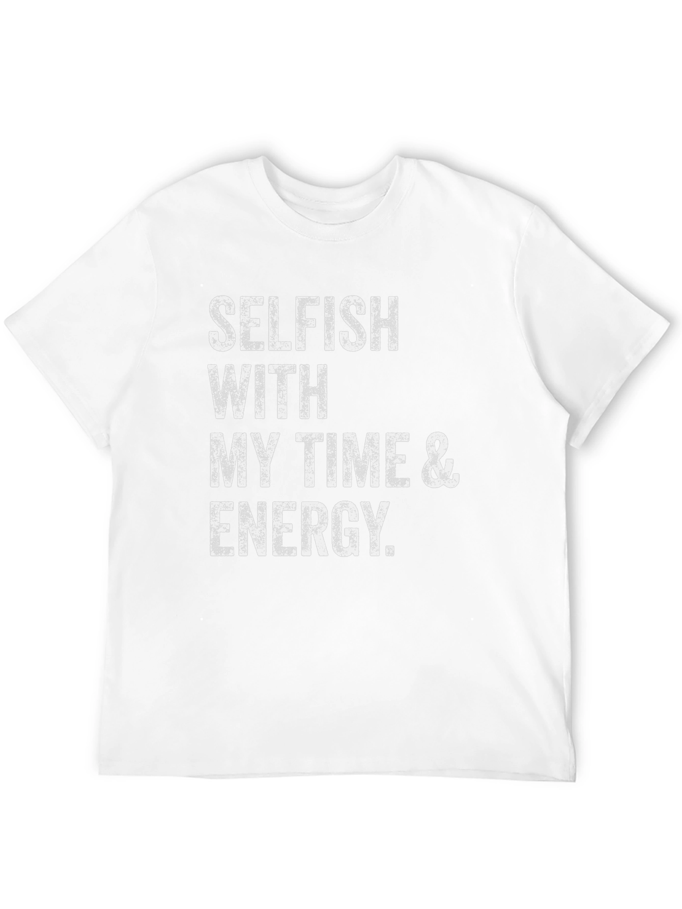 Selfish With Time & Energy T-Shirt