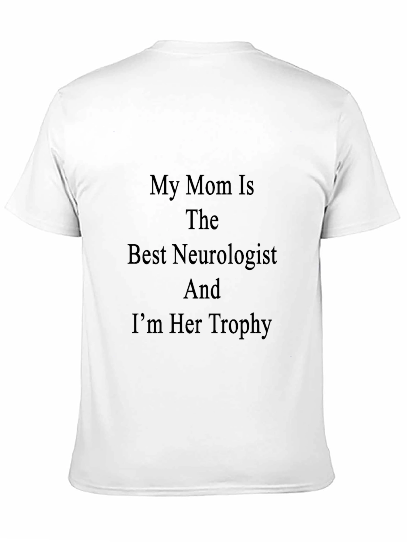 My Mom is The Best Neurologist T-Shirt