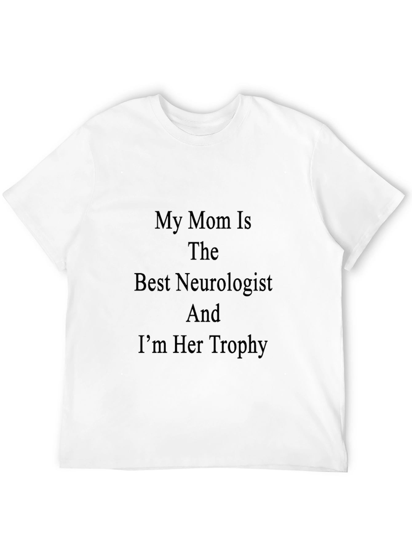 My Mom is The Best Neurologist T-Shirt