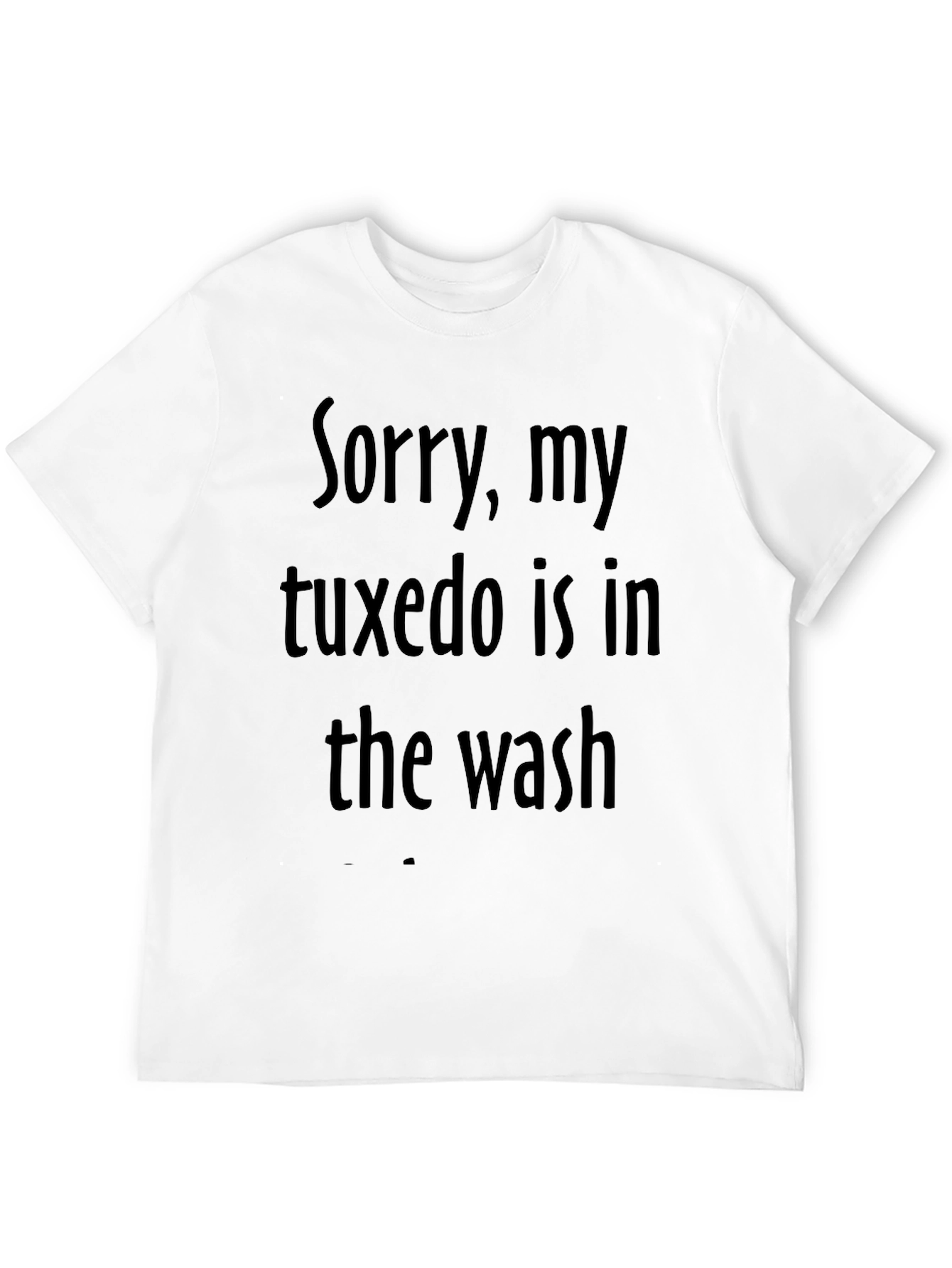 Funny Sorry Tuxedo in Wash Black T-Shirt