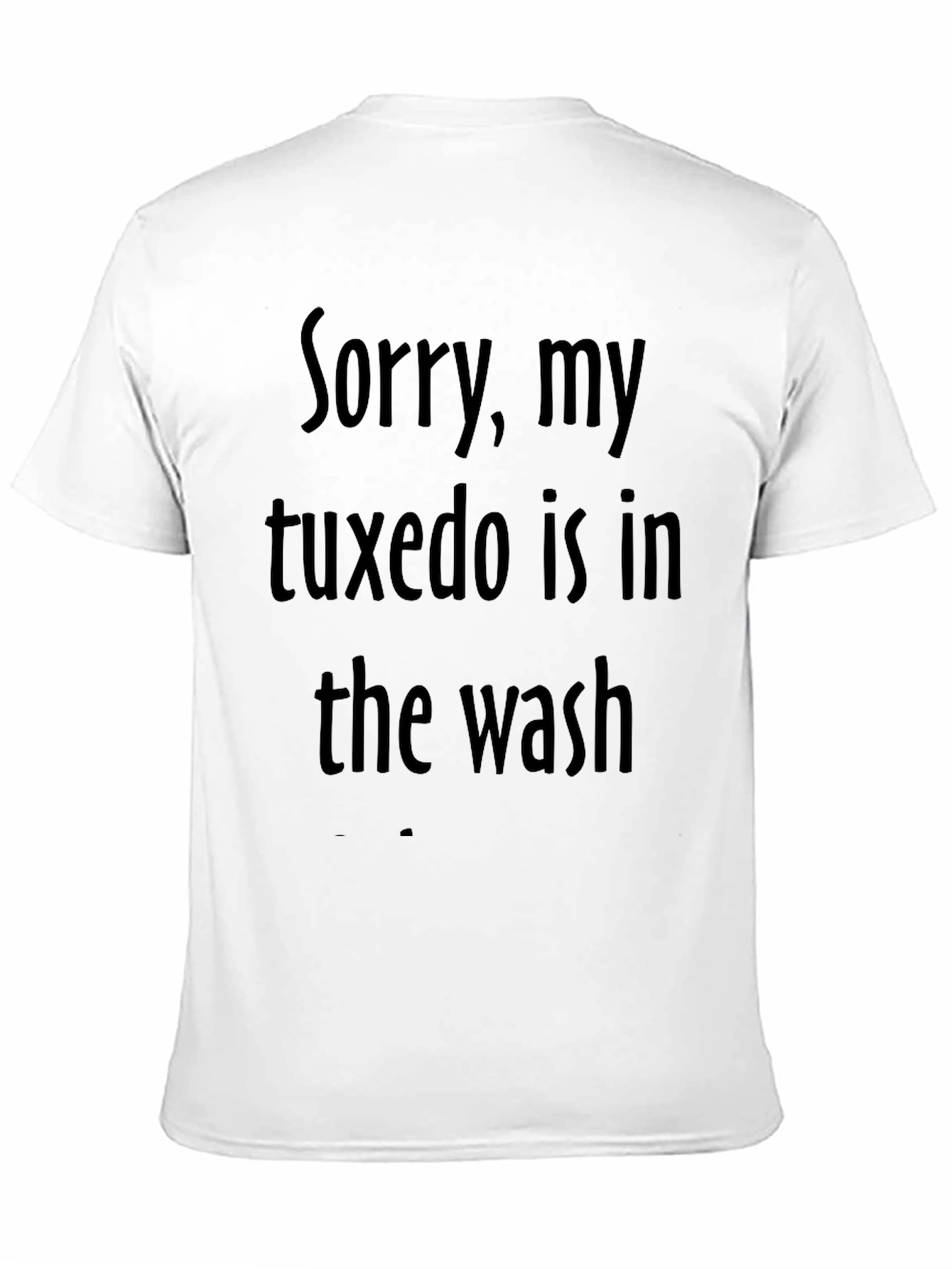 Funny Sorry Tuxedo in Wash Black T-Shirt
