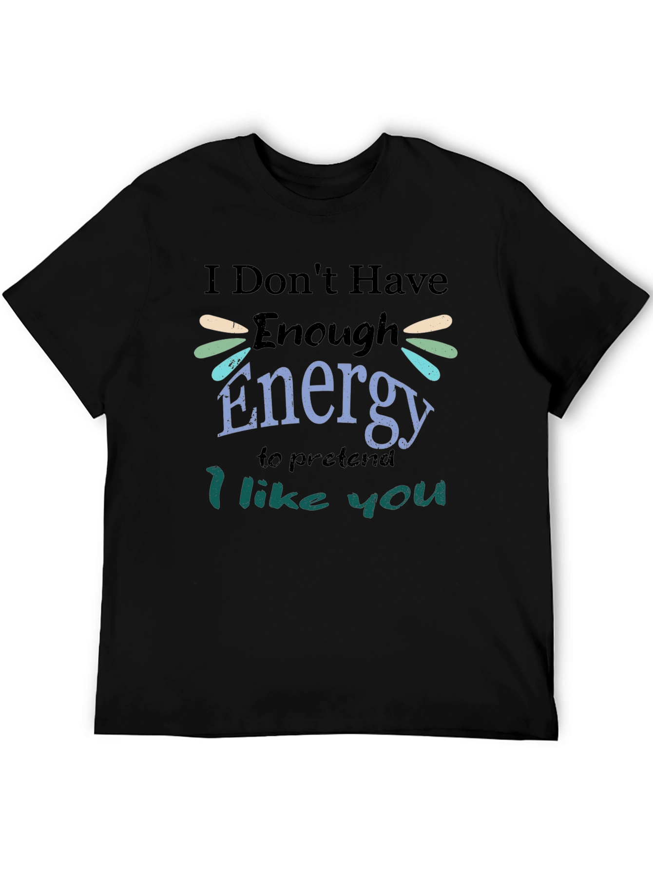 I Dont Have Enough Energy T-Shirt