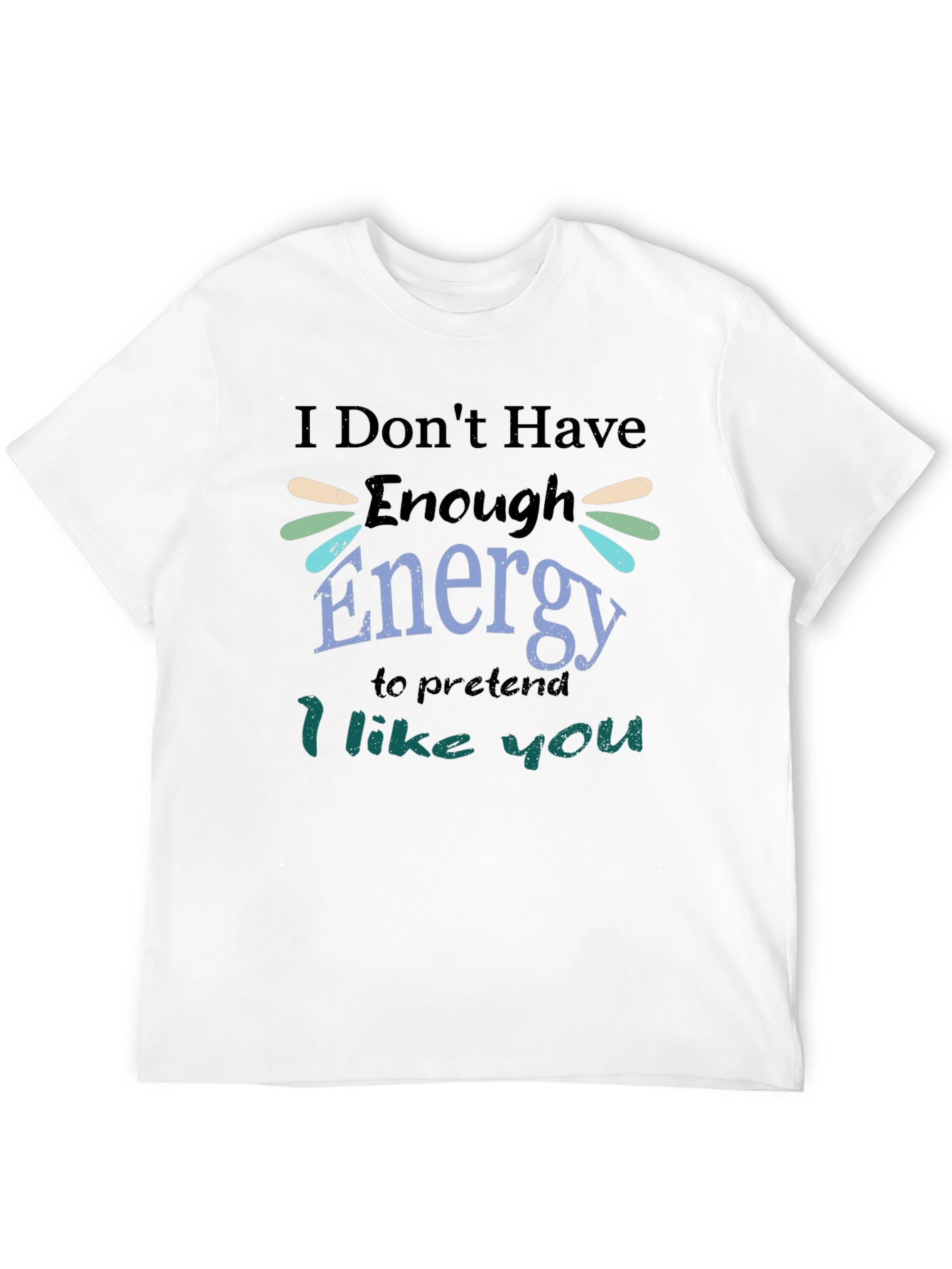 I Dont Have Enough Energy T-Shirt