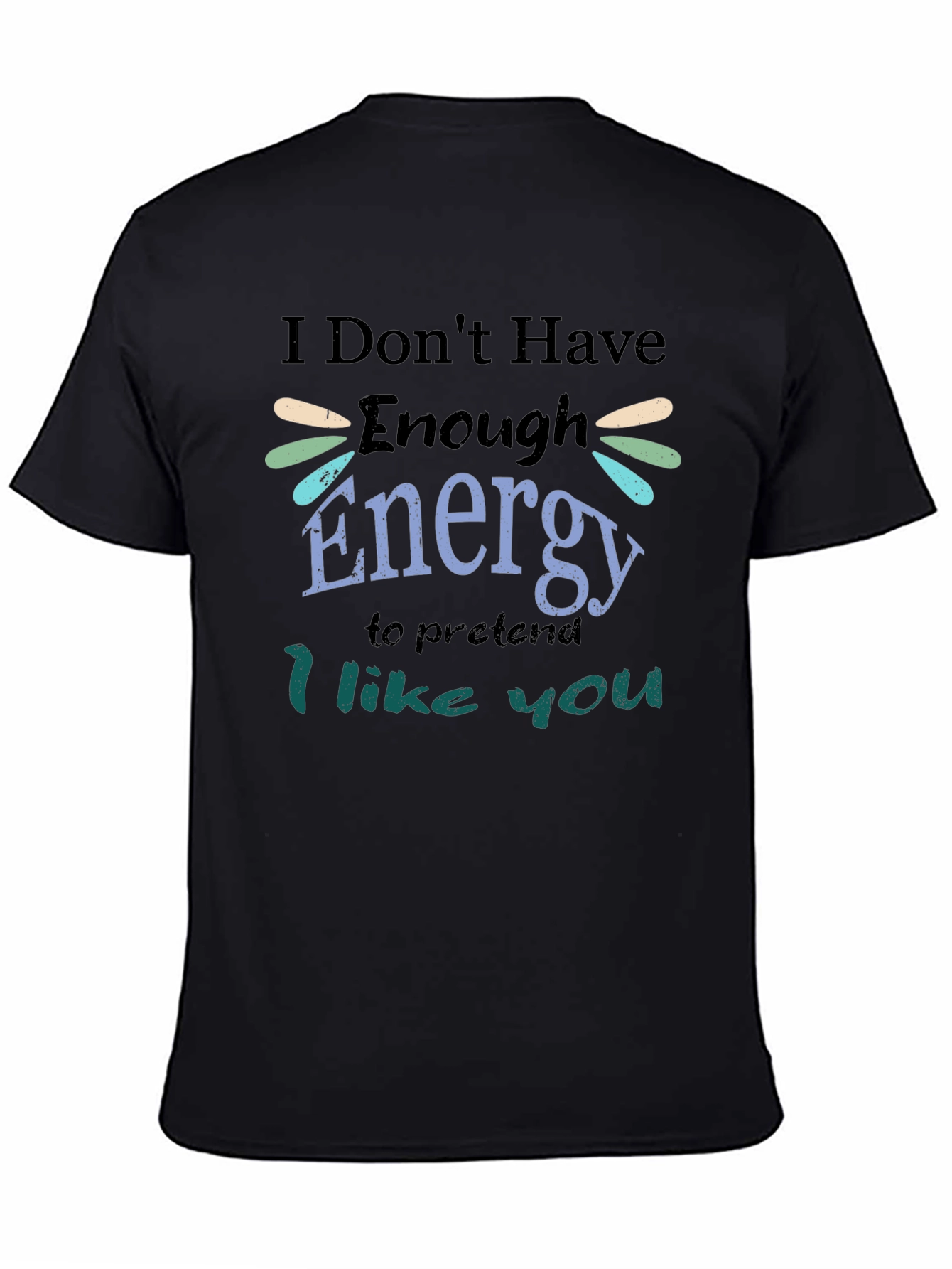 I Dont Have Enough Energy T-Shirt