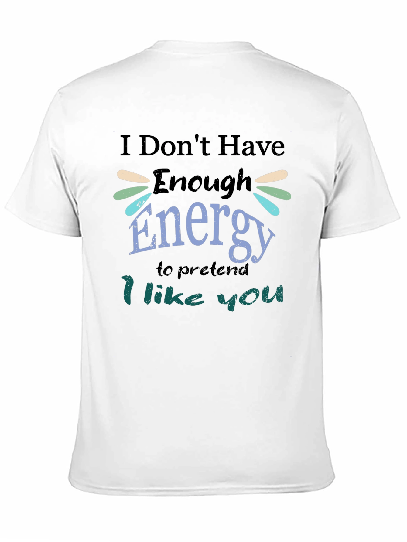 I Dont Have Enough Energy T-Shirt