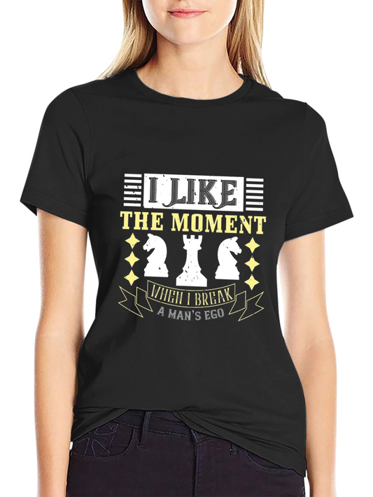 I Like Breaking A Mans Ego Chess T-Shirt