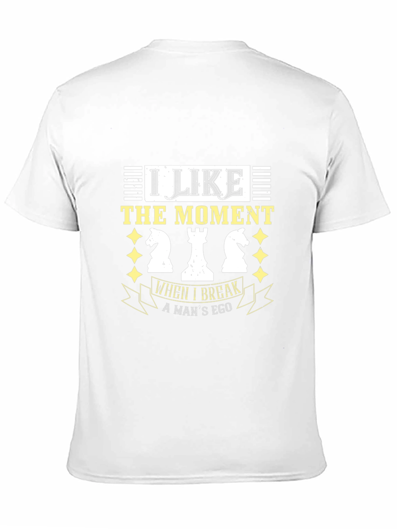 I Like Breaking A Mans Ego Chess T-Shirt