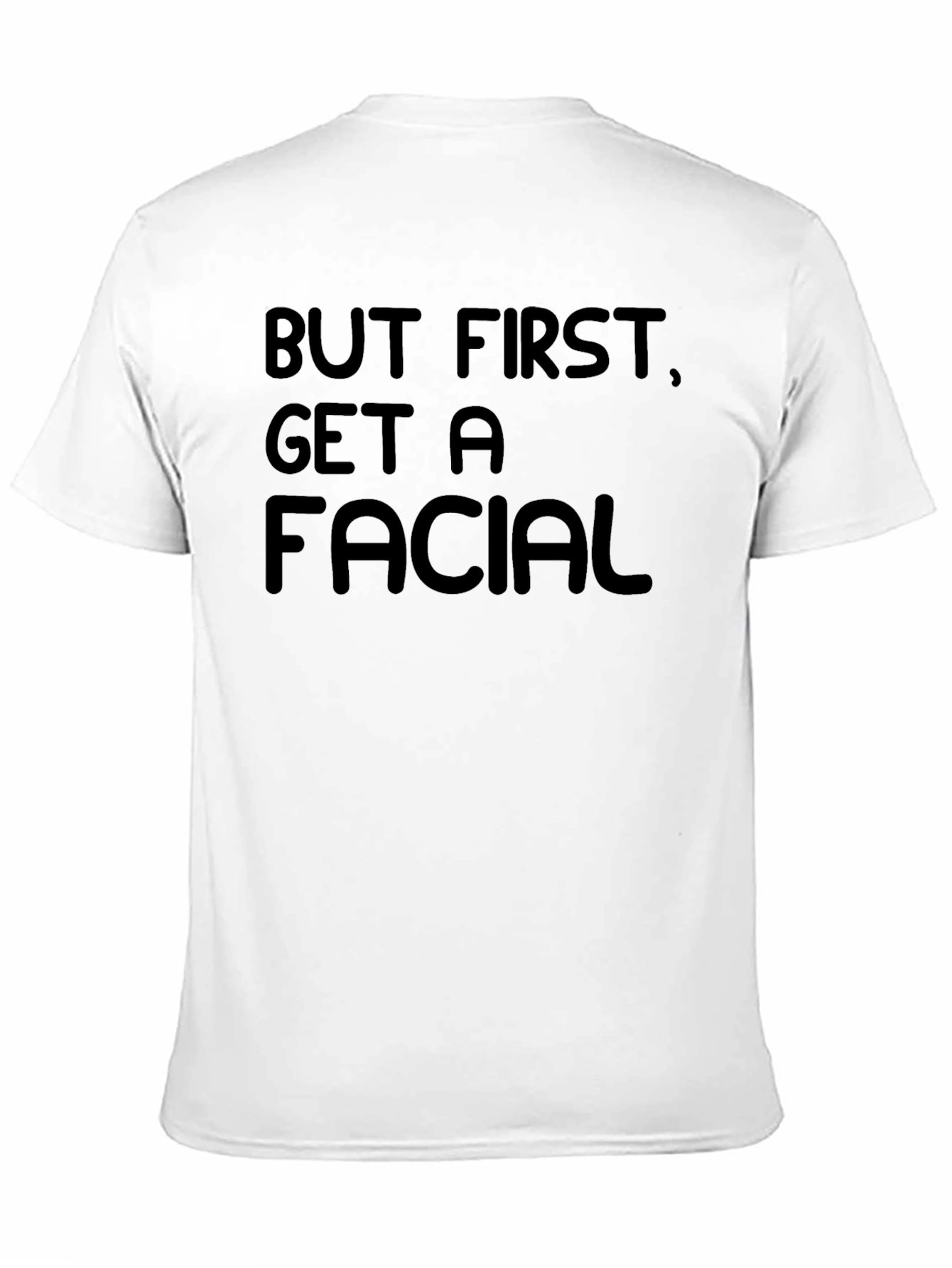 But First Get A Facial Black T-Shirt