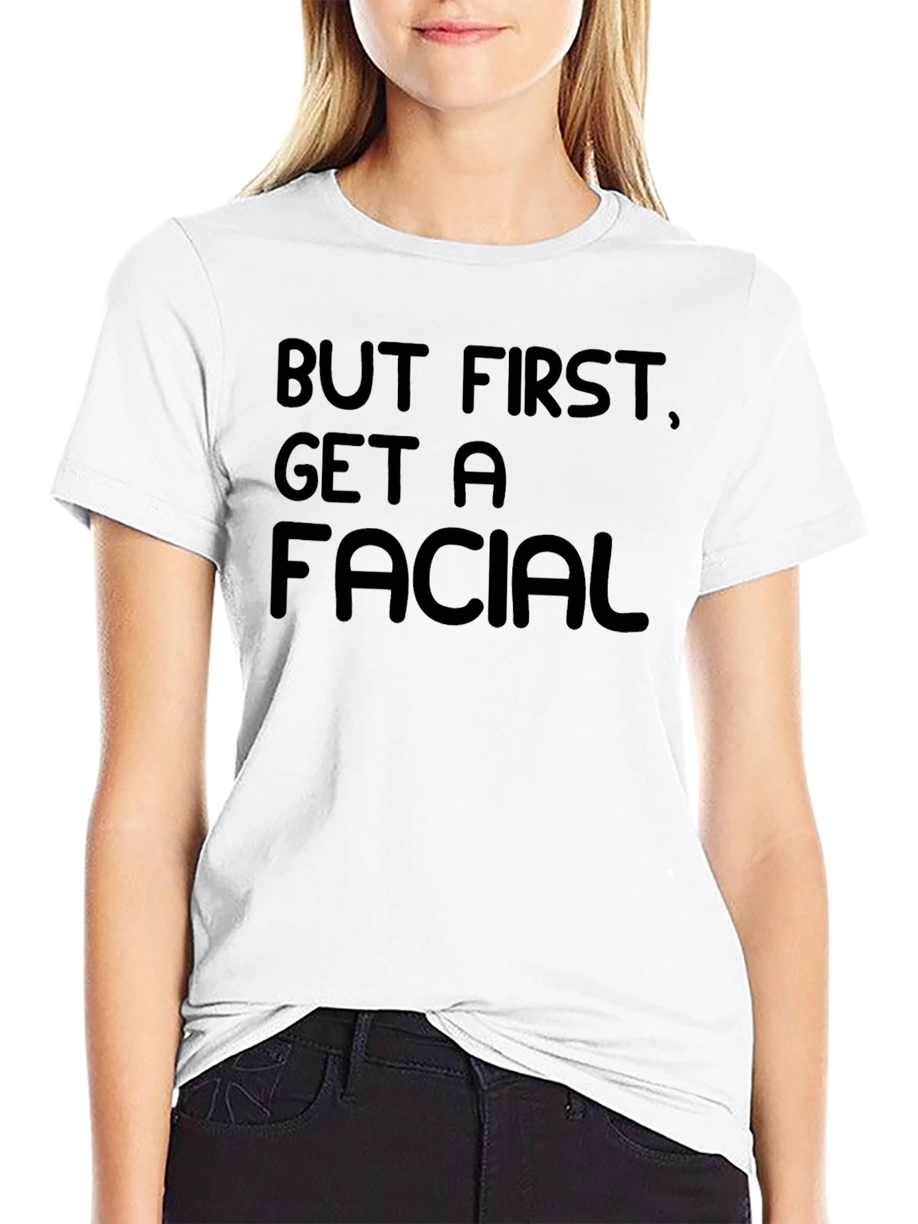 But First Get A Facial Black T-Shirt