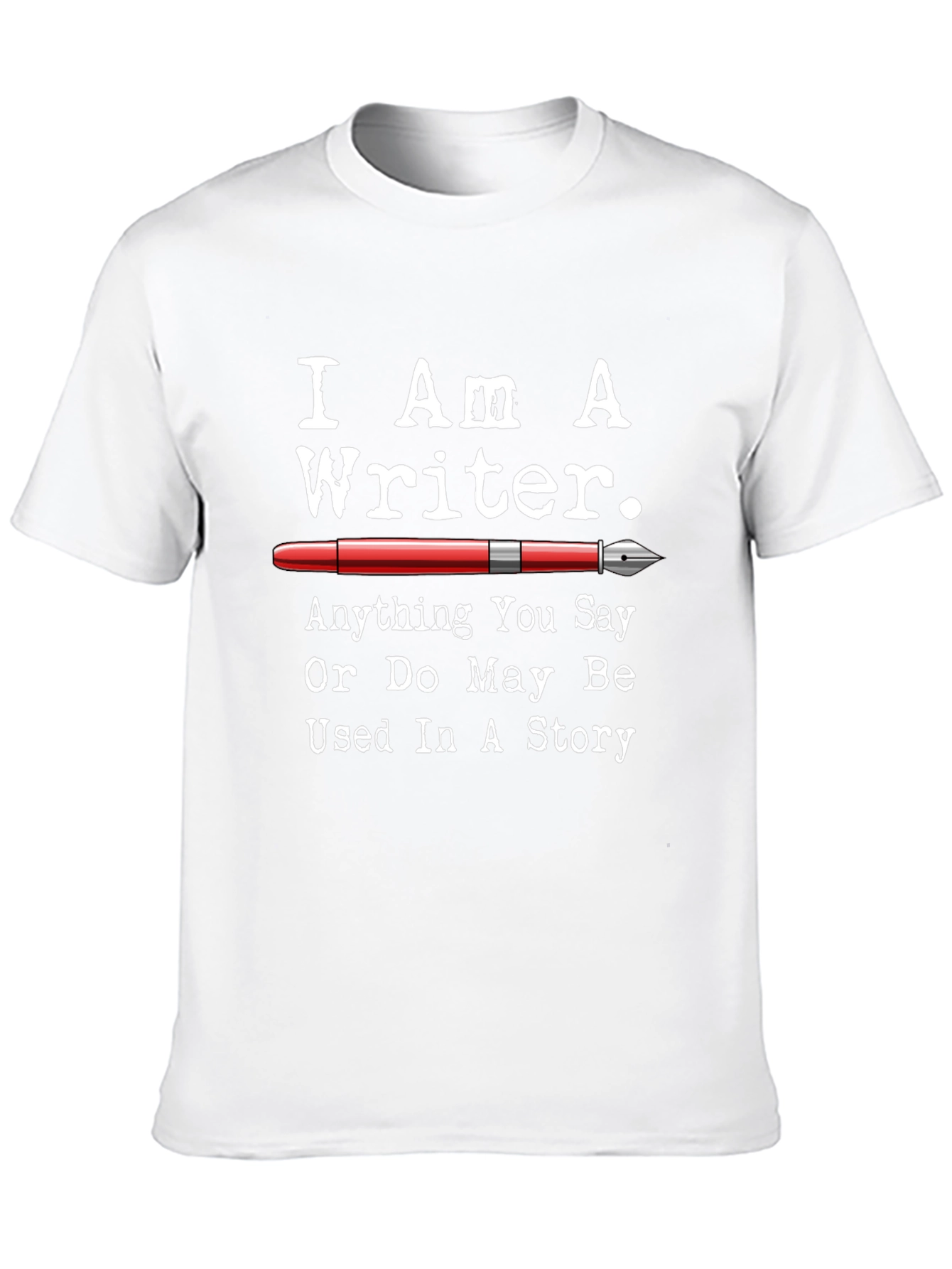 I Am A Writer T-Shirt - Novelty Gift