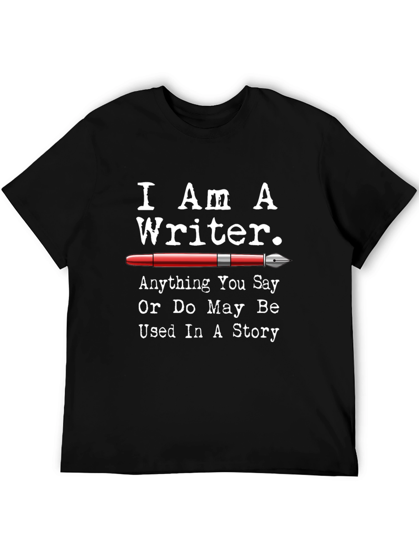 I Am A Writer T-Shirt - Novelty Gift