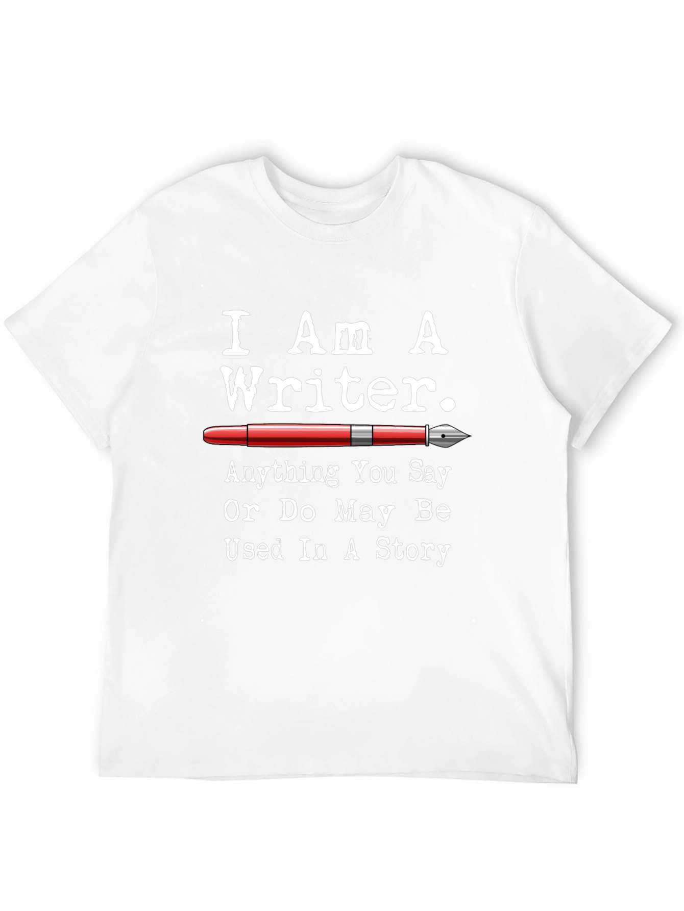 I Am A Writer T-Shirt - Novelty Gift