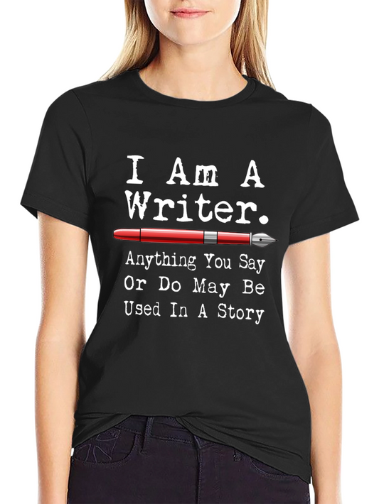 I Am A Writer T-Shirt - Novelty Gift