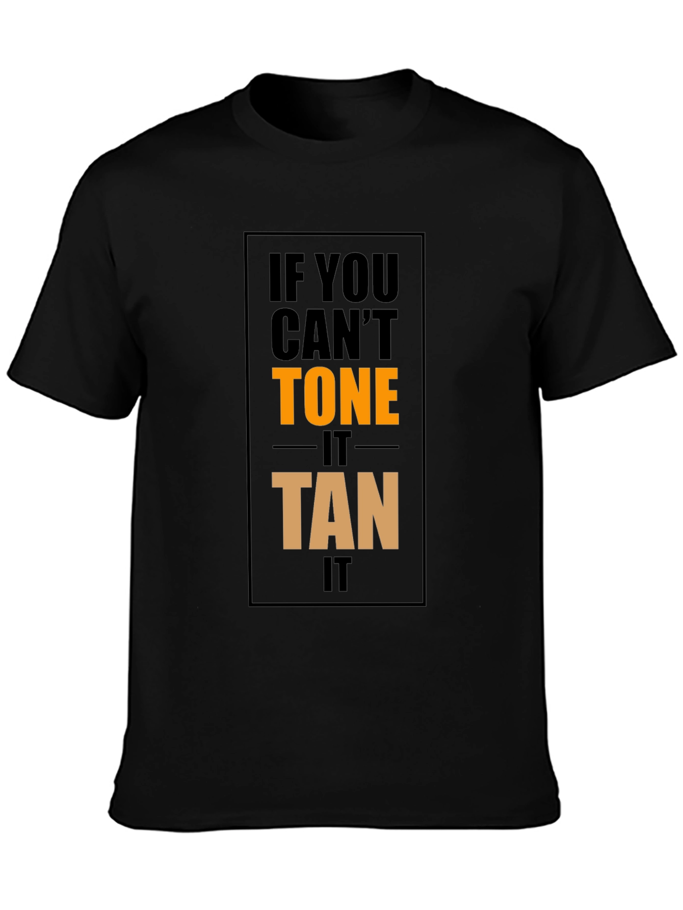 If You Cant Tone It Tan It Graphic Tee