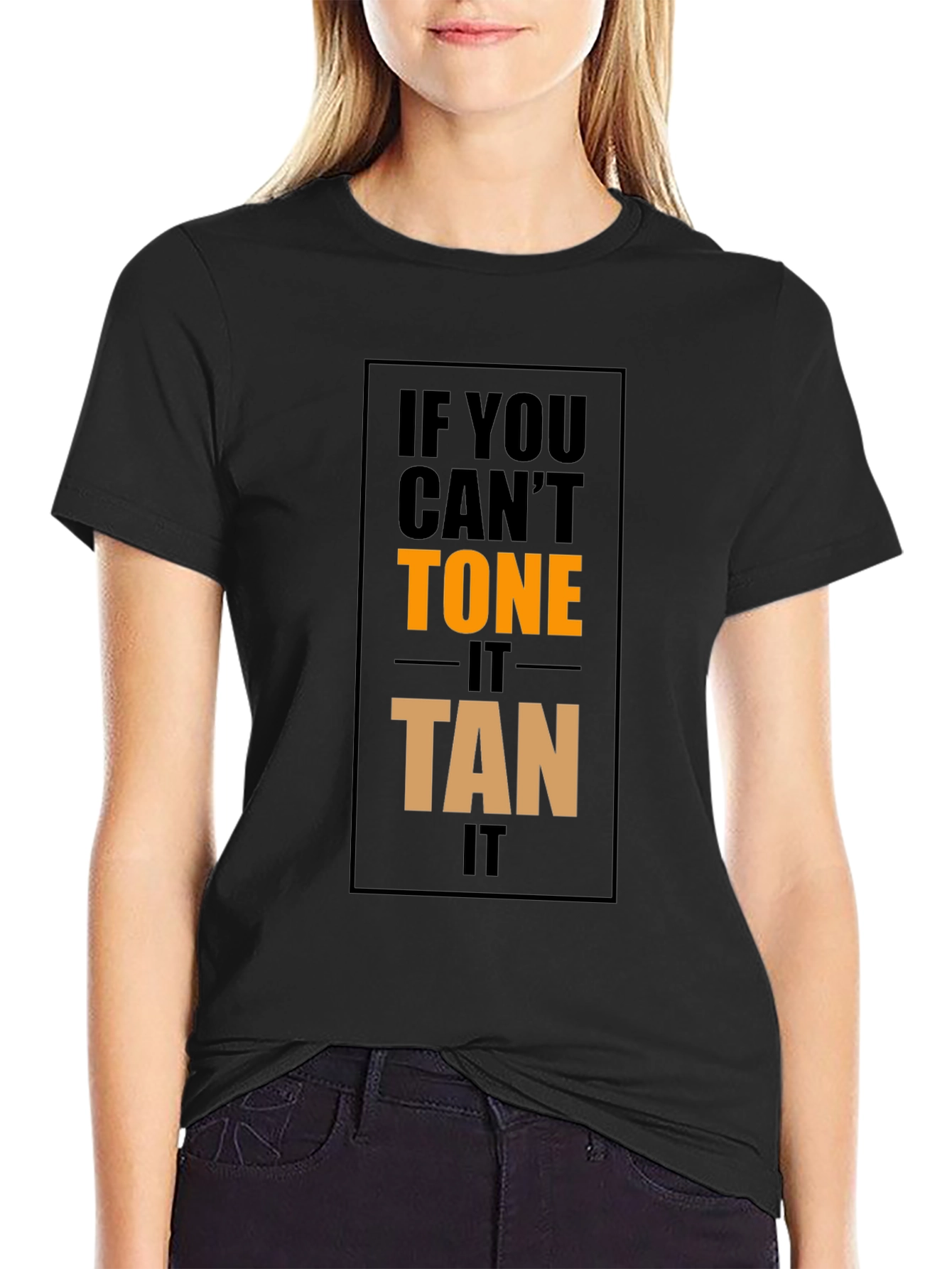 If You Cant Tone It Tan It Graphic Tee