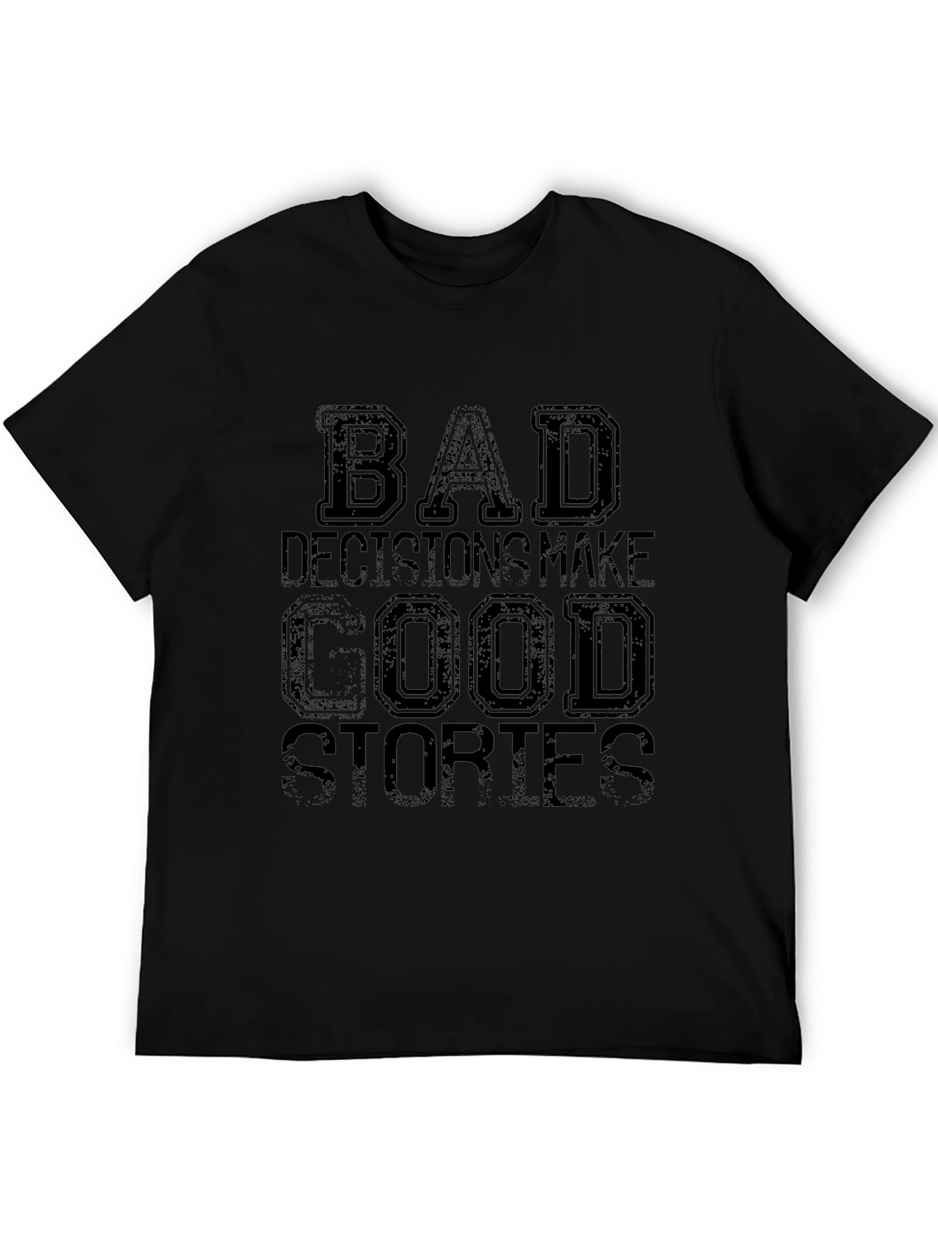 Bad Decisions Make Good Stories Graphic T-Shirt