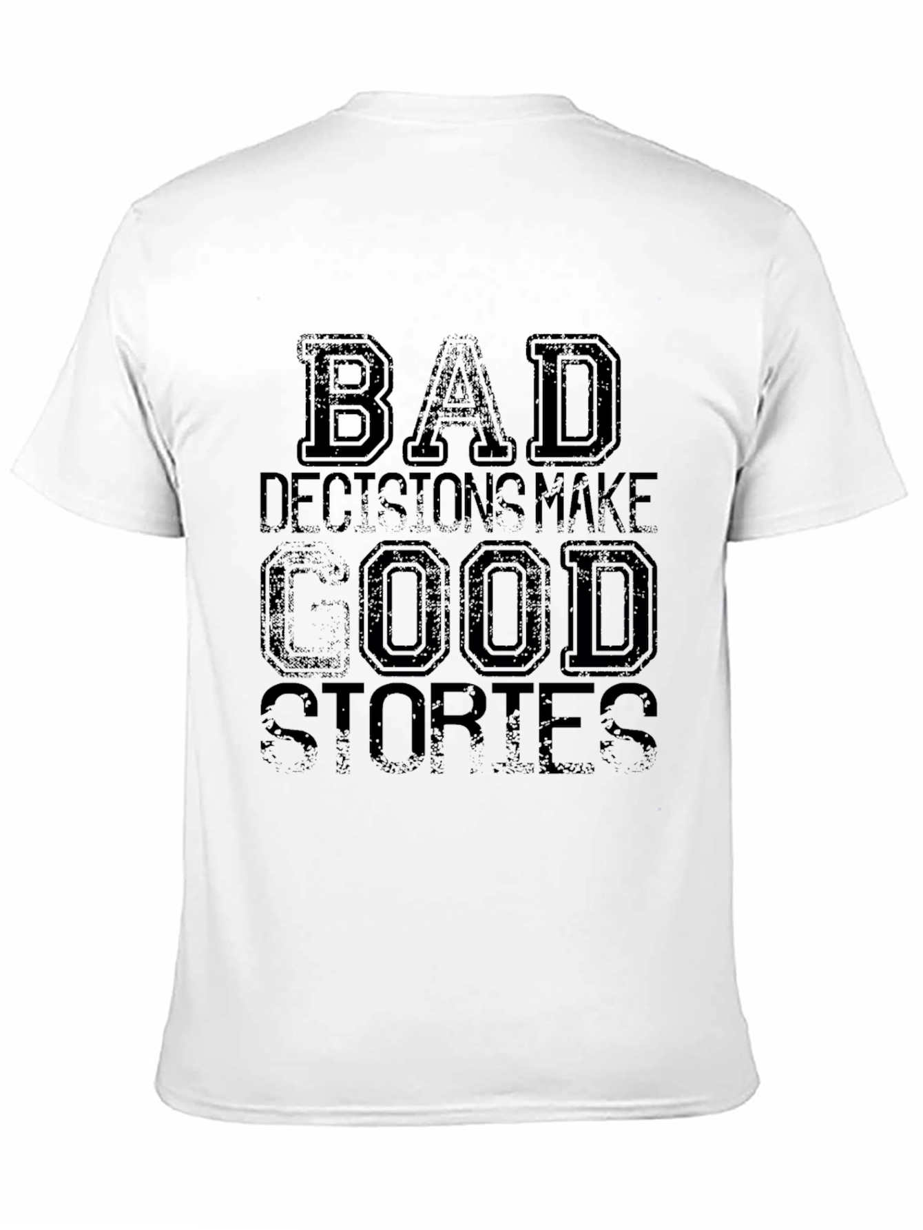 Bad Decisions Make Good Stories Graphic T-Shirt