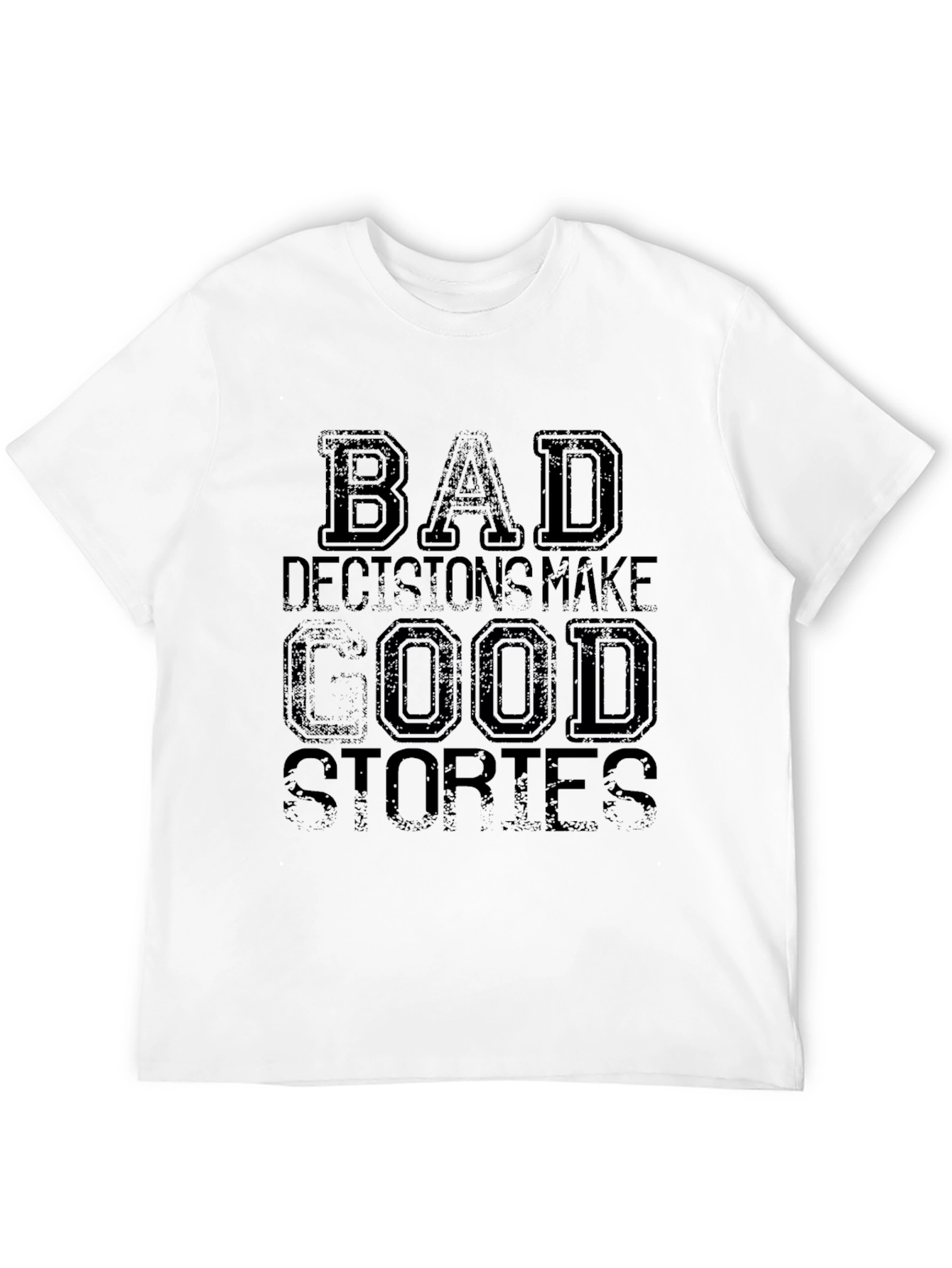 Bad Decisions Make Good Stories Graphic T-Shirt