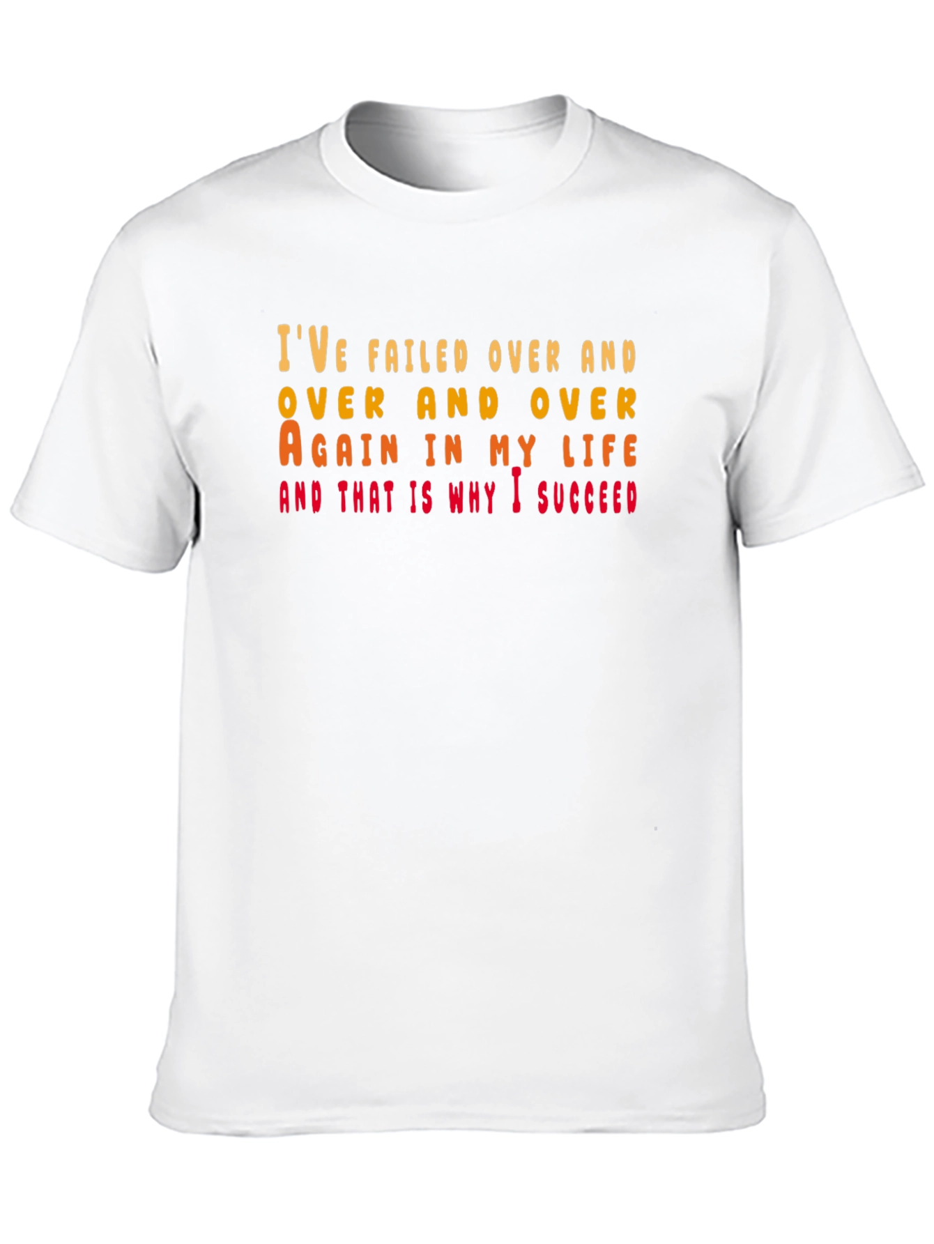 Motivational T-Shirt: Ive Failed Over and Over