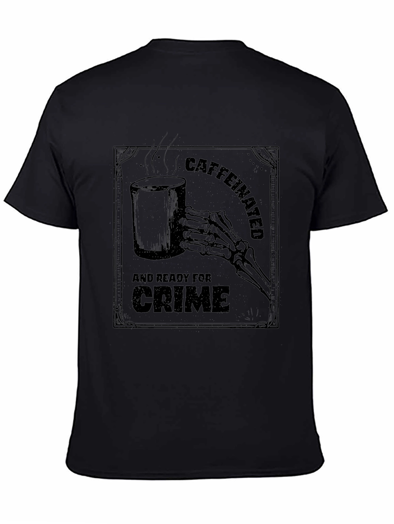 Caffeinated and Ready For Crime Graphic T-Shirt