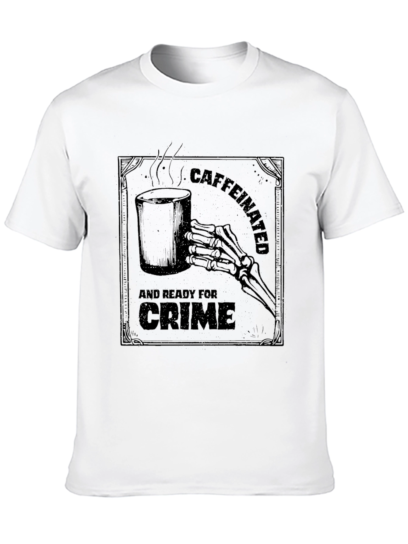 Caffeinated and Ready For Crime Graphic T-Shirt
