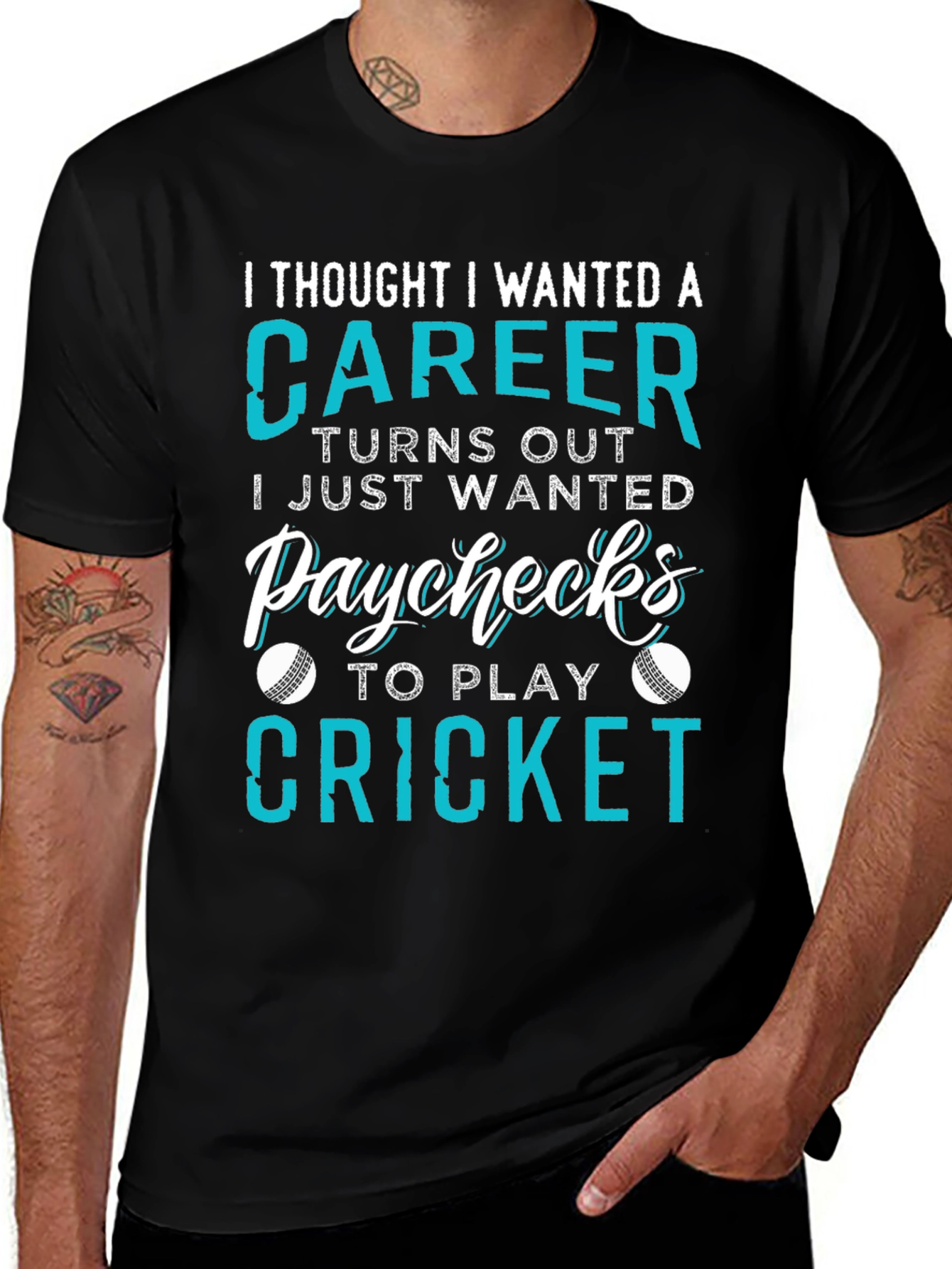 Cricket Career T-Shirt: I Just Wanted Paychecks