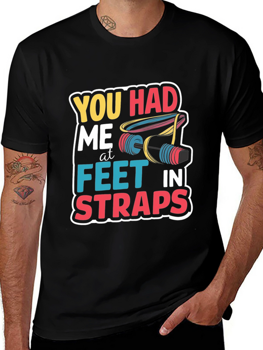 Funny You Had Me at Feet in Straps Rock Climbing T-Shirt